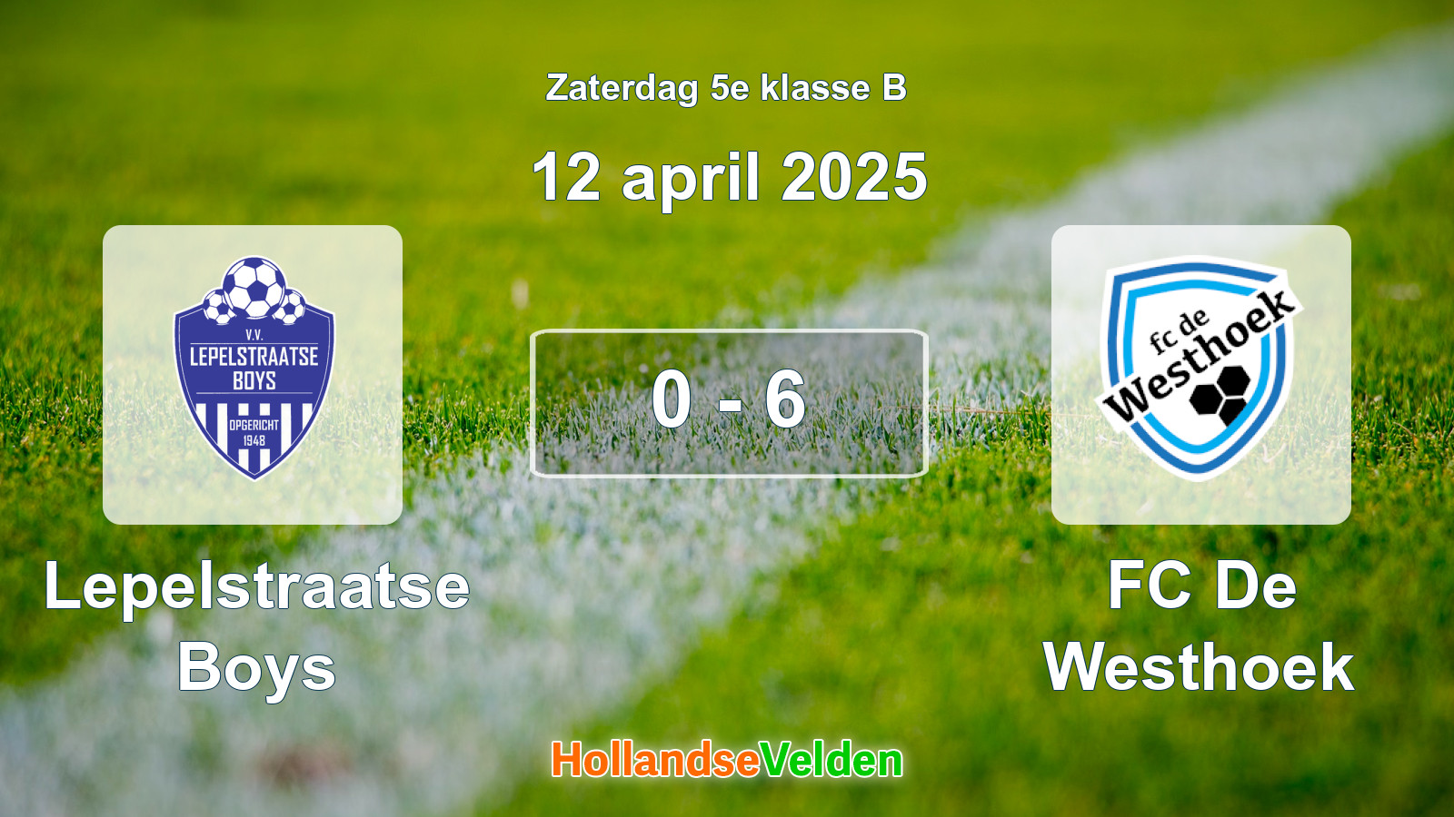 Gespeelde wedstrijd: Lepelstraatse Boys - FC De Westhoek 0 - 6 (12 april 2025)