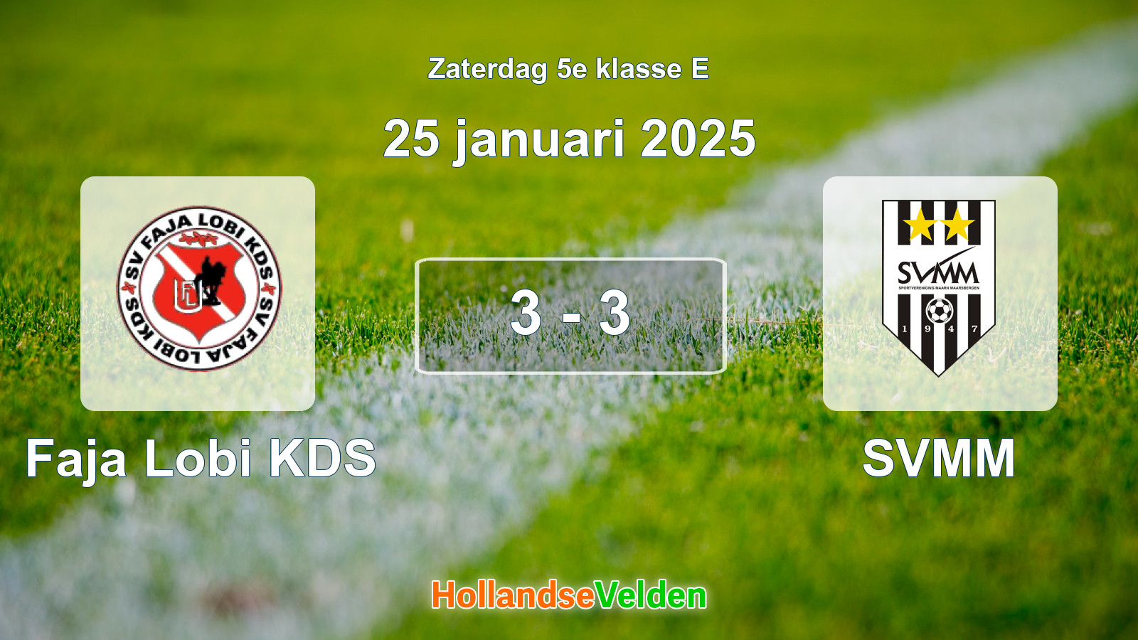 Gespeelde wedstrijd: Faja Lobi KDS - SVMM 3 - 3 (25 januari 2025)
