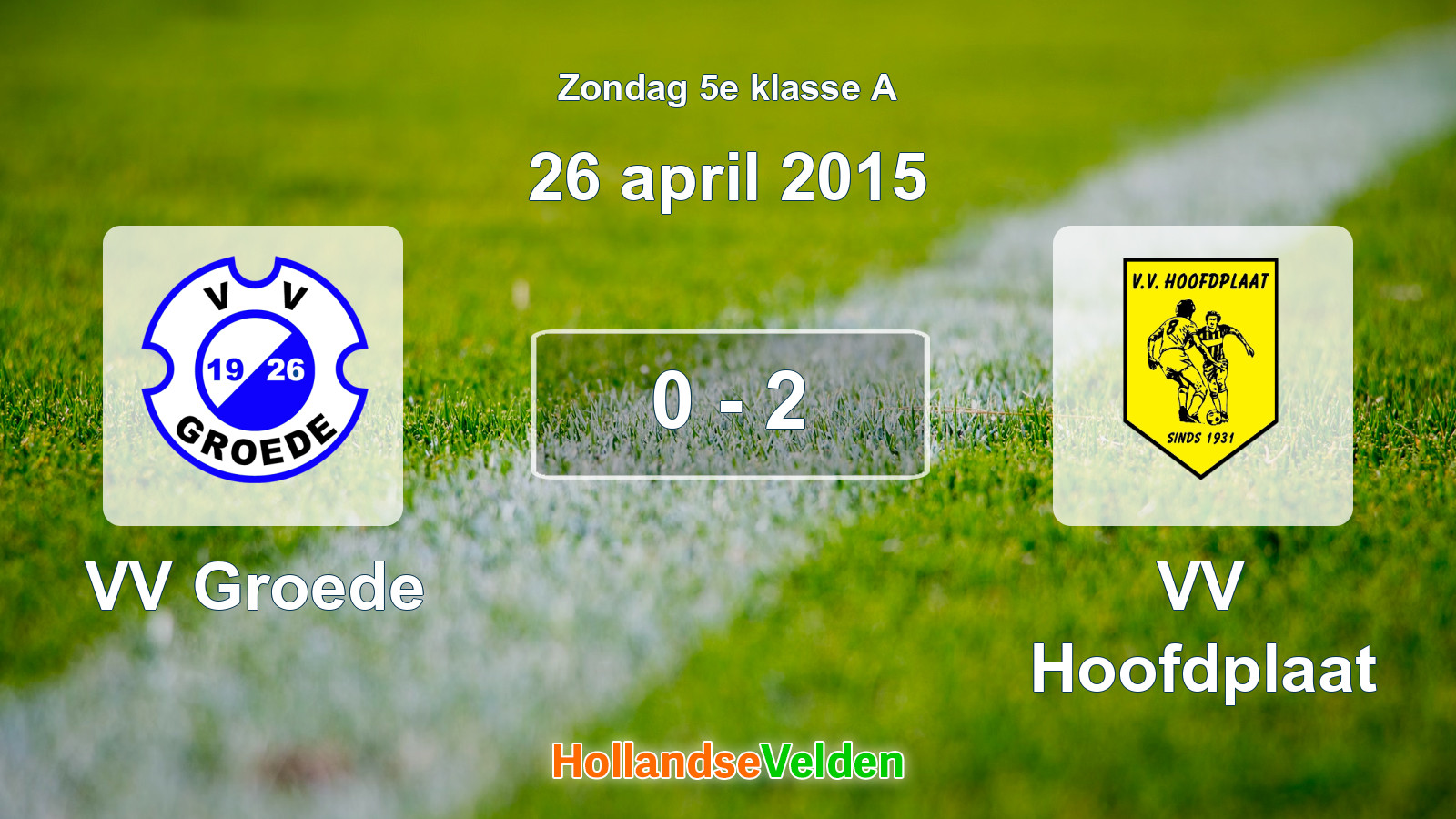 Gespeelde wedstrijd: VV Groede - VV Hoofdplaat 0 - 2 (26 april 2015)