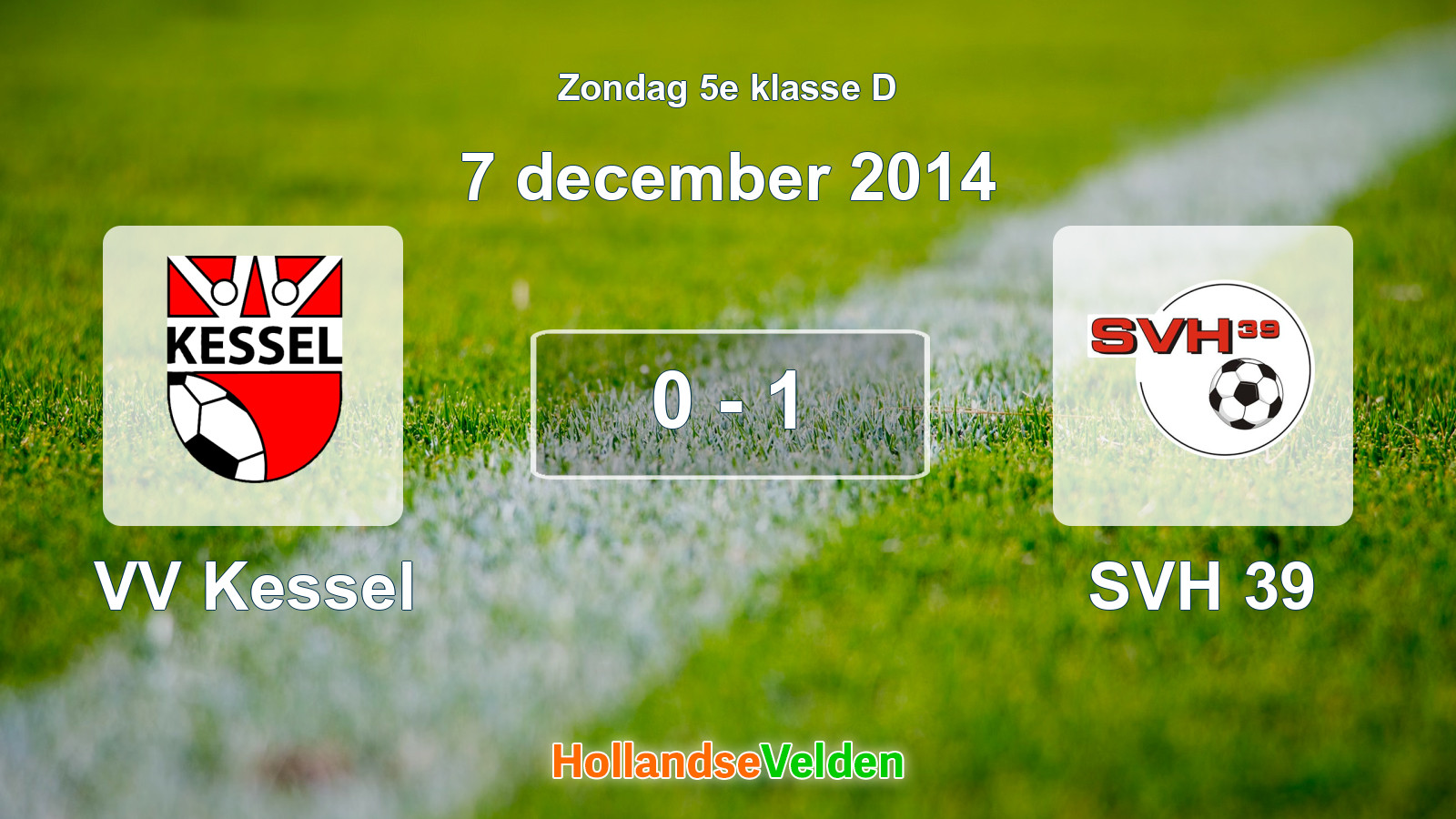 Gespeelde wedstrijd: VV Kessel - SVH 39 0 - 1 (7 december 2014)