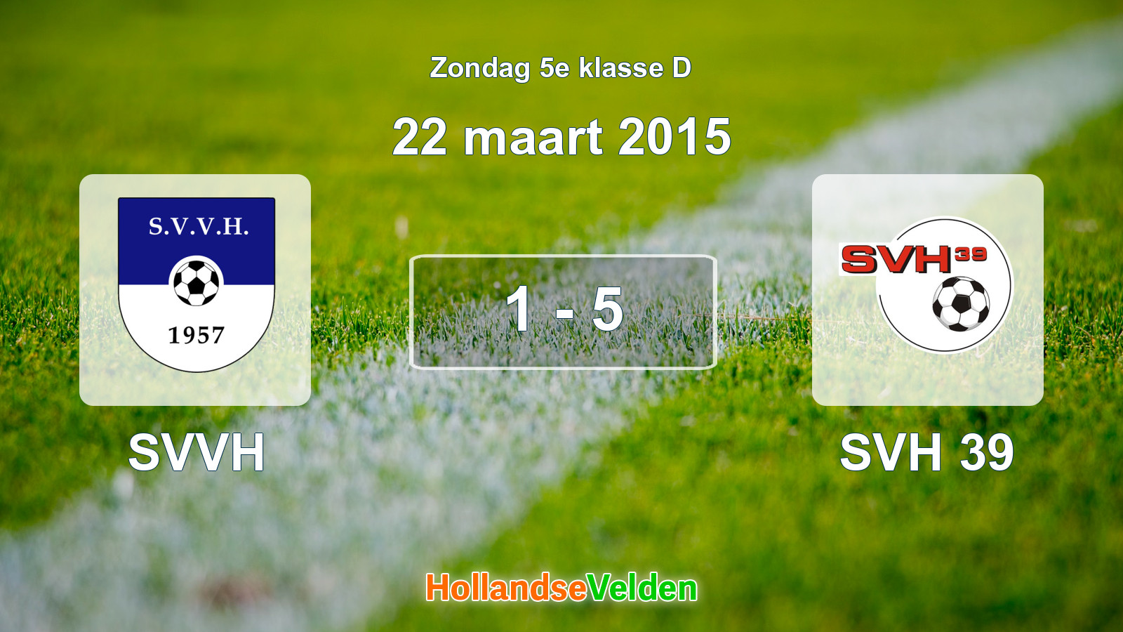Gespeelde wedstrijd: SVVH - SVH 39 1 - 5 (22 maart 2015)