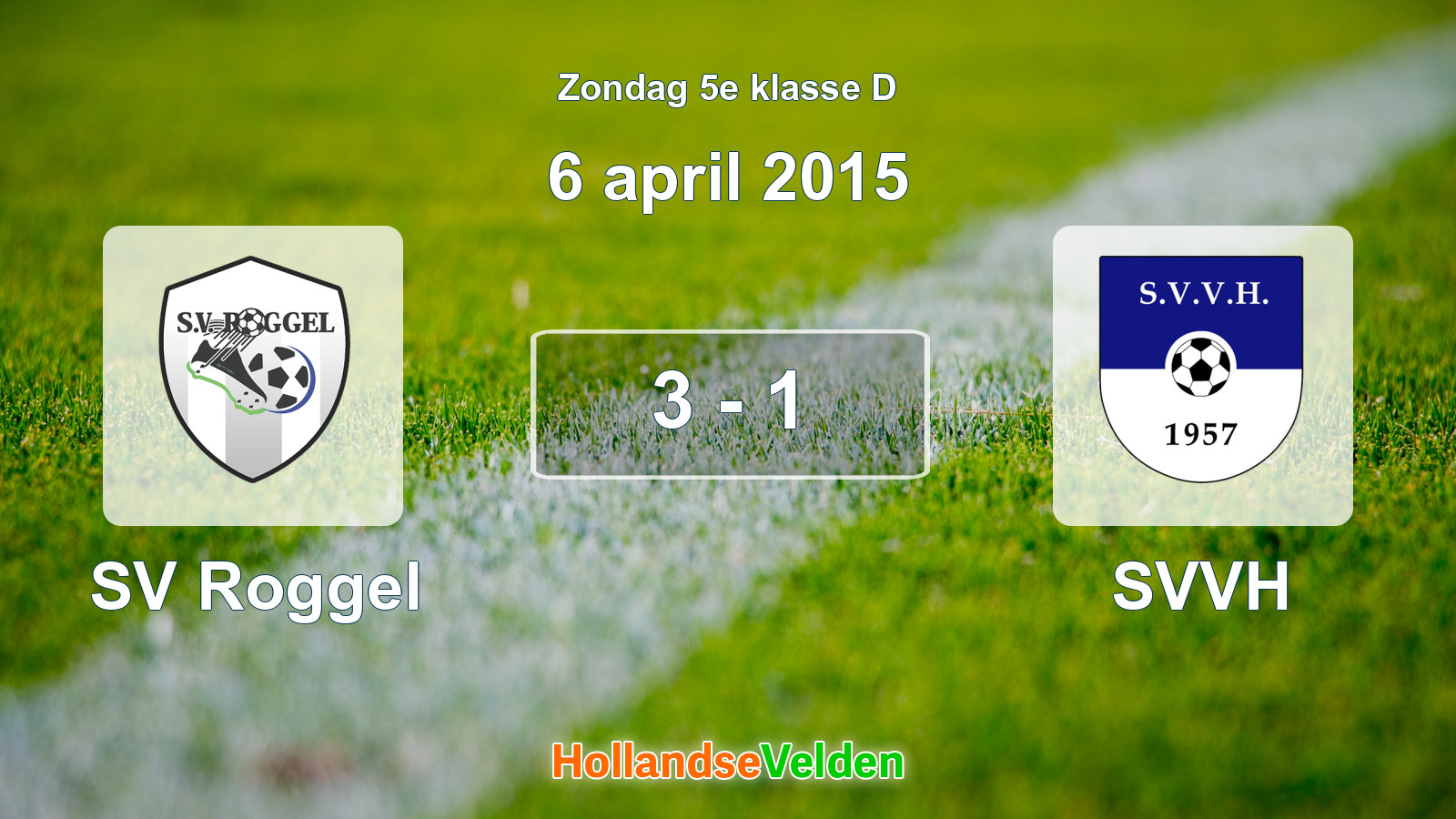 Gespeelde wedstrijd: SV Roggel - SVVH 3 - 1 (6 april 2015)