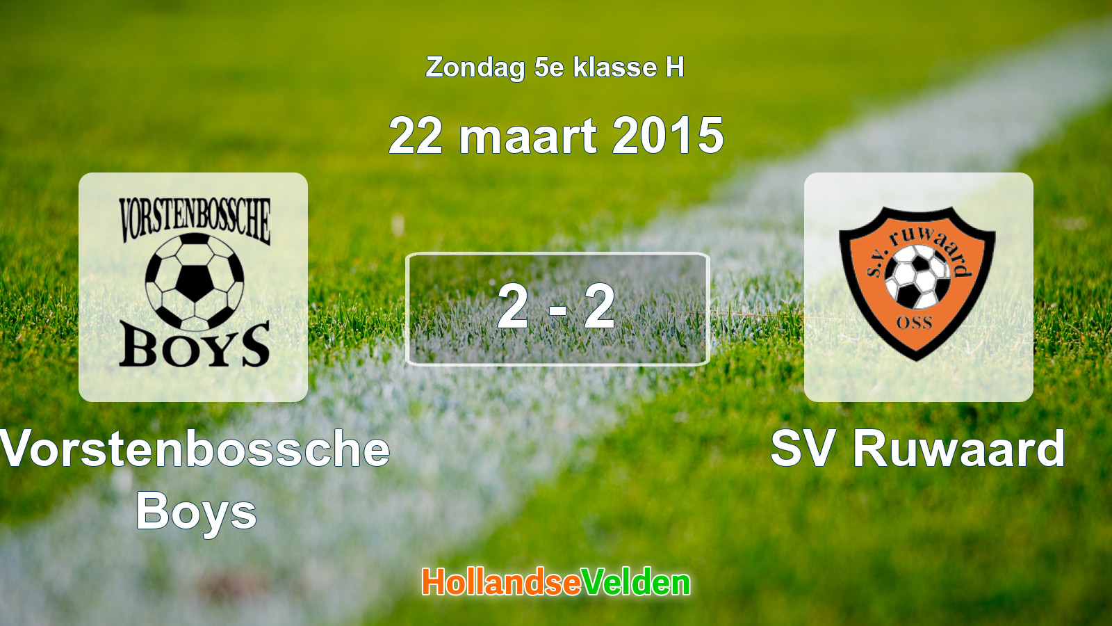 Gespeelde wedstrijd: Vorstenbossche Boys - SV Ruwaard 2 - 2 (22 maart 2015)