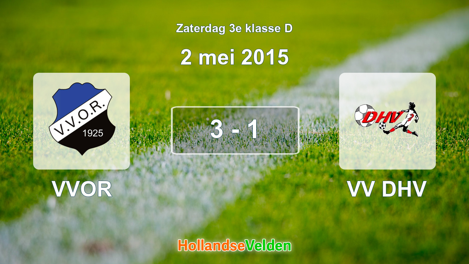 Gespeelde wedstrijd: VVOR - VV DHV 3 - 1 (2 mei 2015)