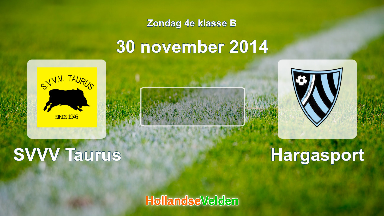 Geplande wedstrijd: SVVV Taurus - Hargasport (30 november 2014)