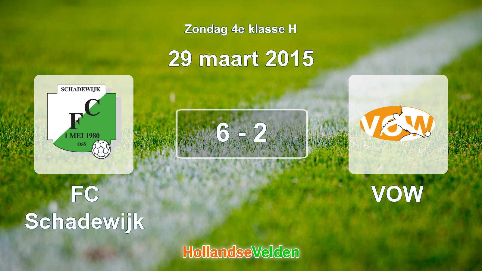 Gespeelde wedstrijd: FC Schadewijk - VOW 6 - 2 (29 maart 2015)