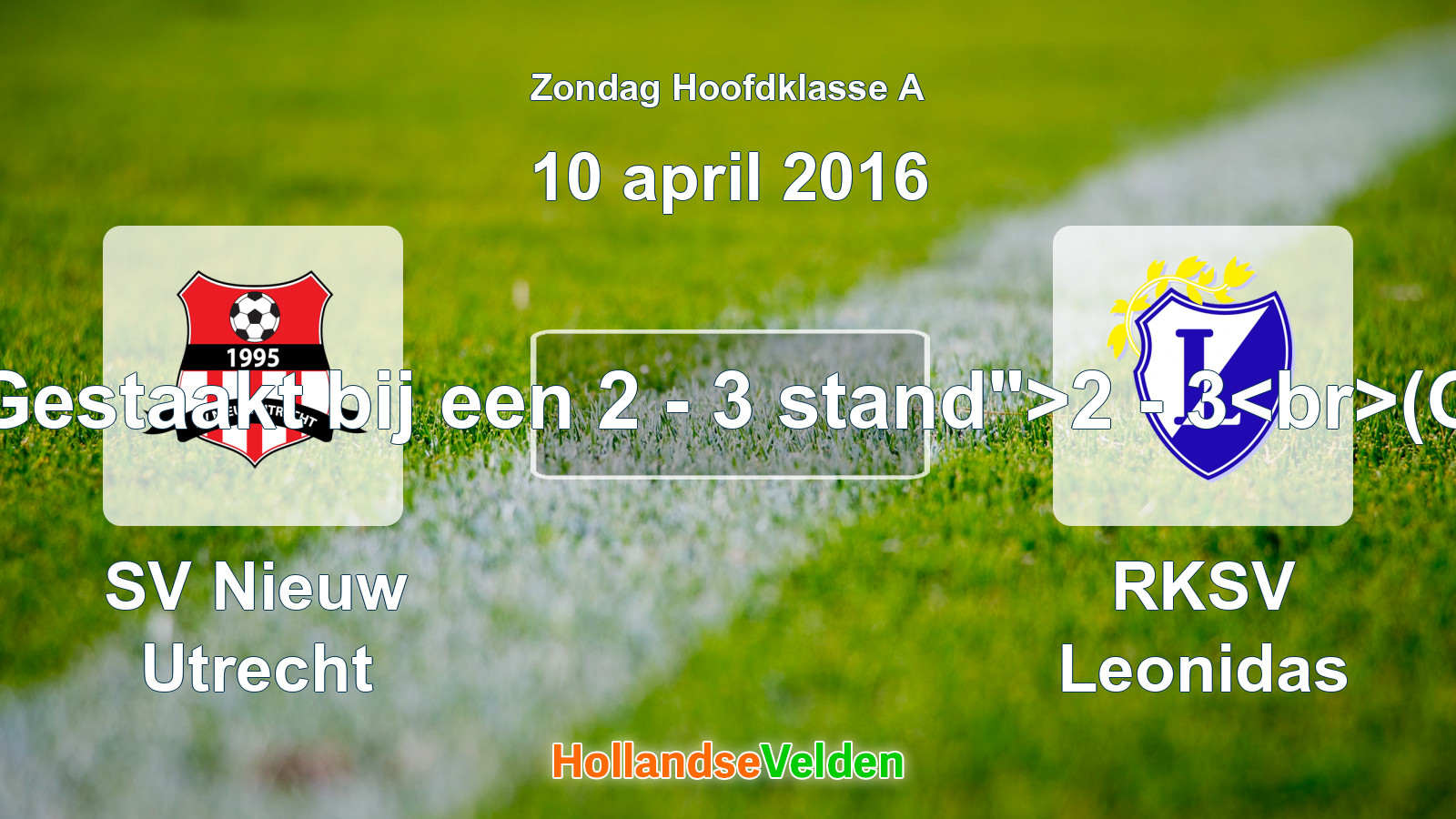 Gestaakte wedstrijd: SV Nieuw Utrecht - RKSV Leonidas (10 april 2016)