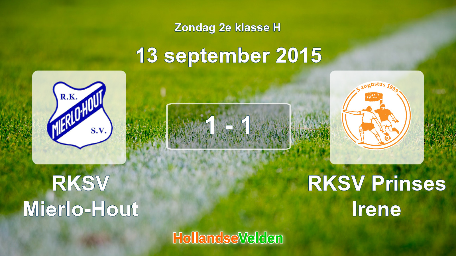 Gespeelde wedstrijd: RKSV Mierlo-Hout - RKSV Prinses Irene 1 - 1 (13 september 2015)
