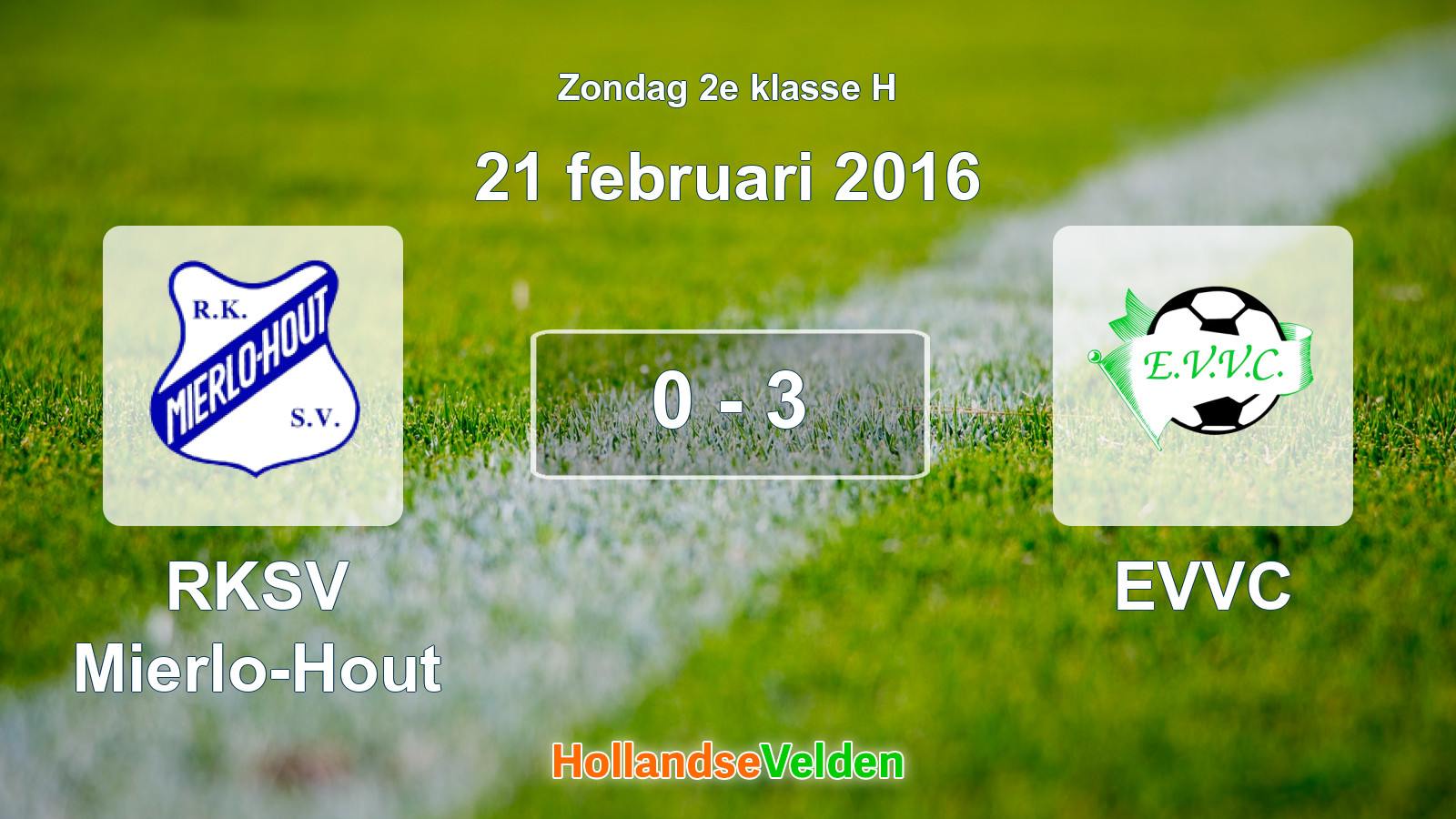 Gespeelde wedstrijd: RKSV Mierlo-Hout - EVVC 0 - 3 (21 februari 2016)