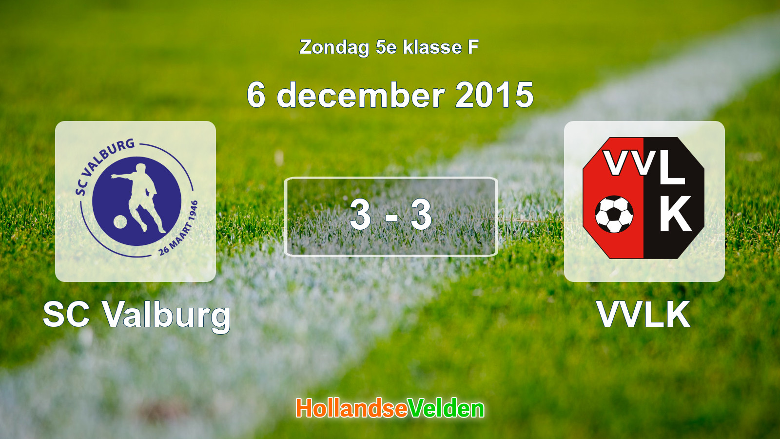 Gespeelde wedstrijd: SC Valburg - VVLK 3 - 3 (6 december 2015)