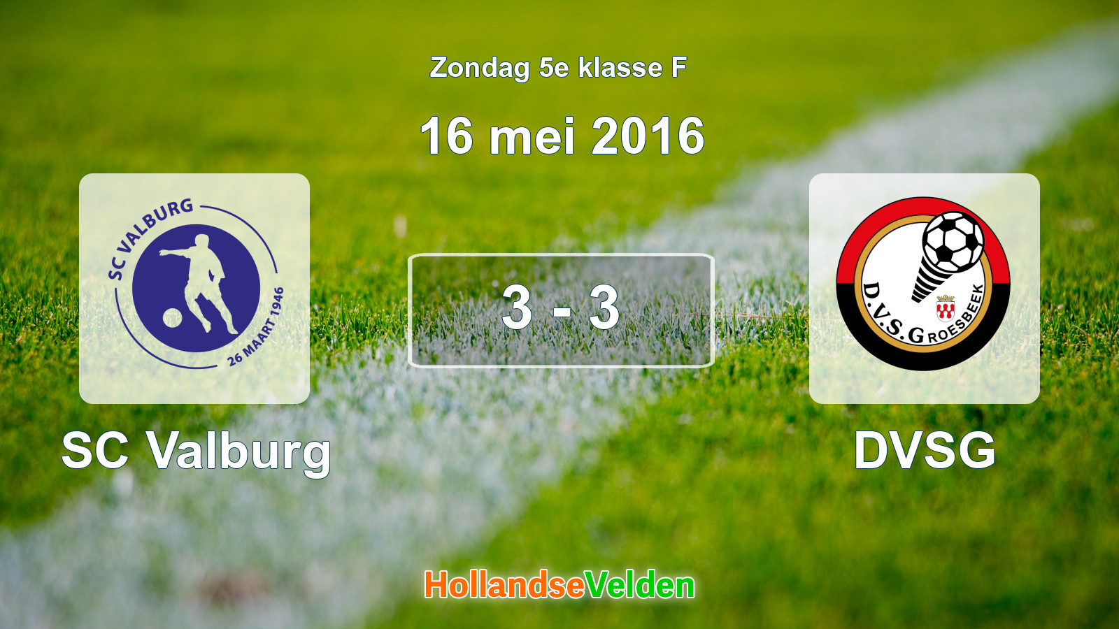 Gespeelde wedstrijd: SC Valburg - DVSG 3 - 3 (16 mei 2016)