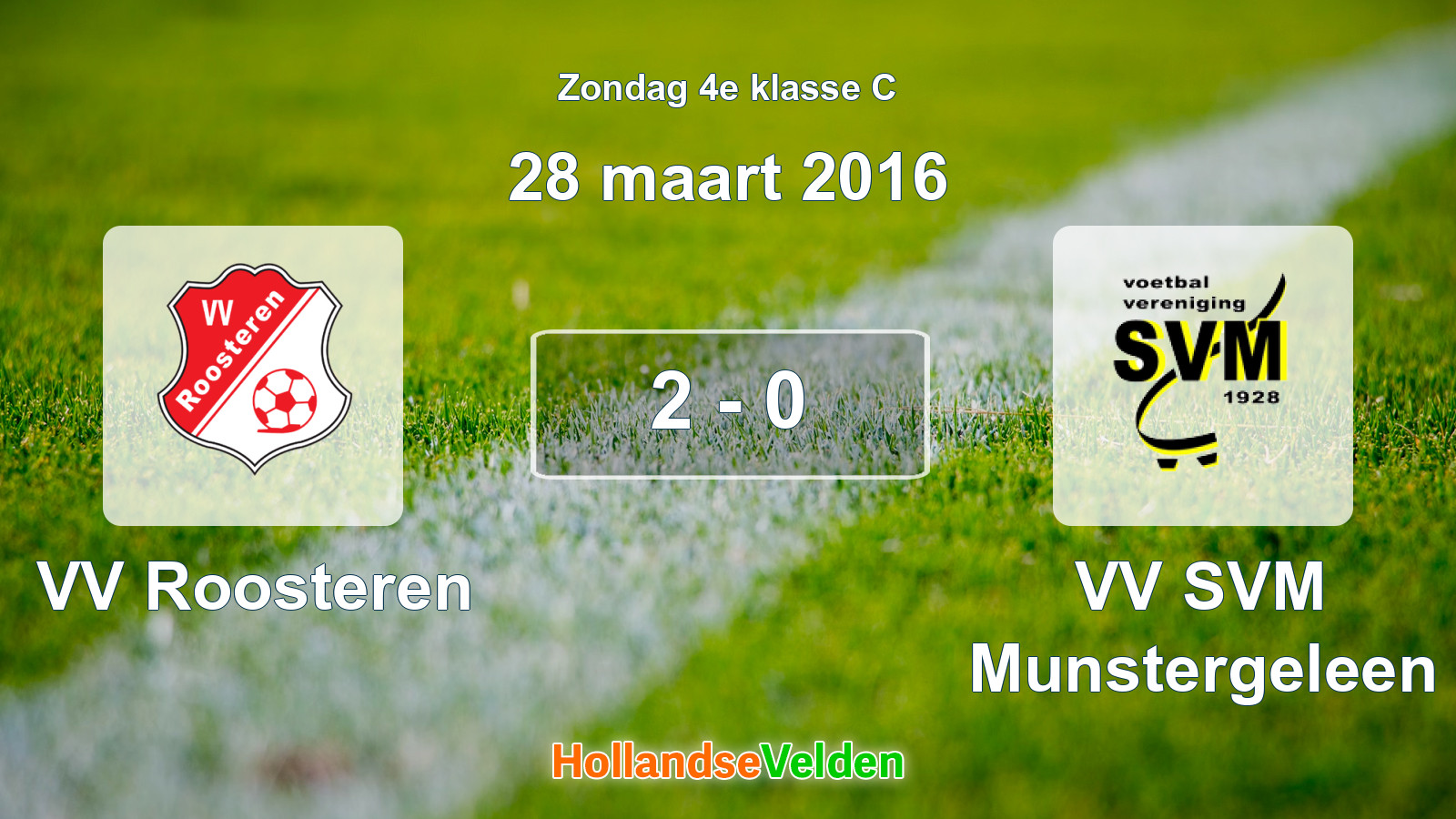 Gespeelde wedstrijd: VV Roosteren - VV SVM Munstergeleen 2 - 0 (28 maart 2016)