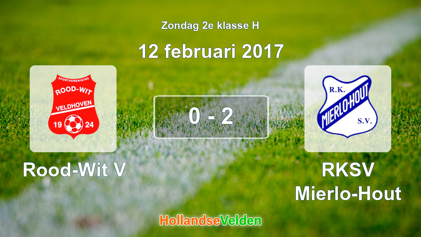Gespeelde wedstrijd: Rood-Wit V - RKSV Mierlo-Hout 0 - 2 (12 februari 2017)
