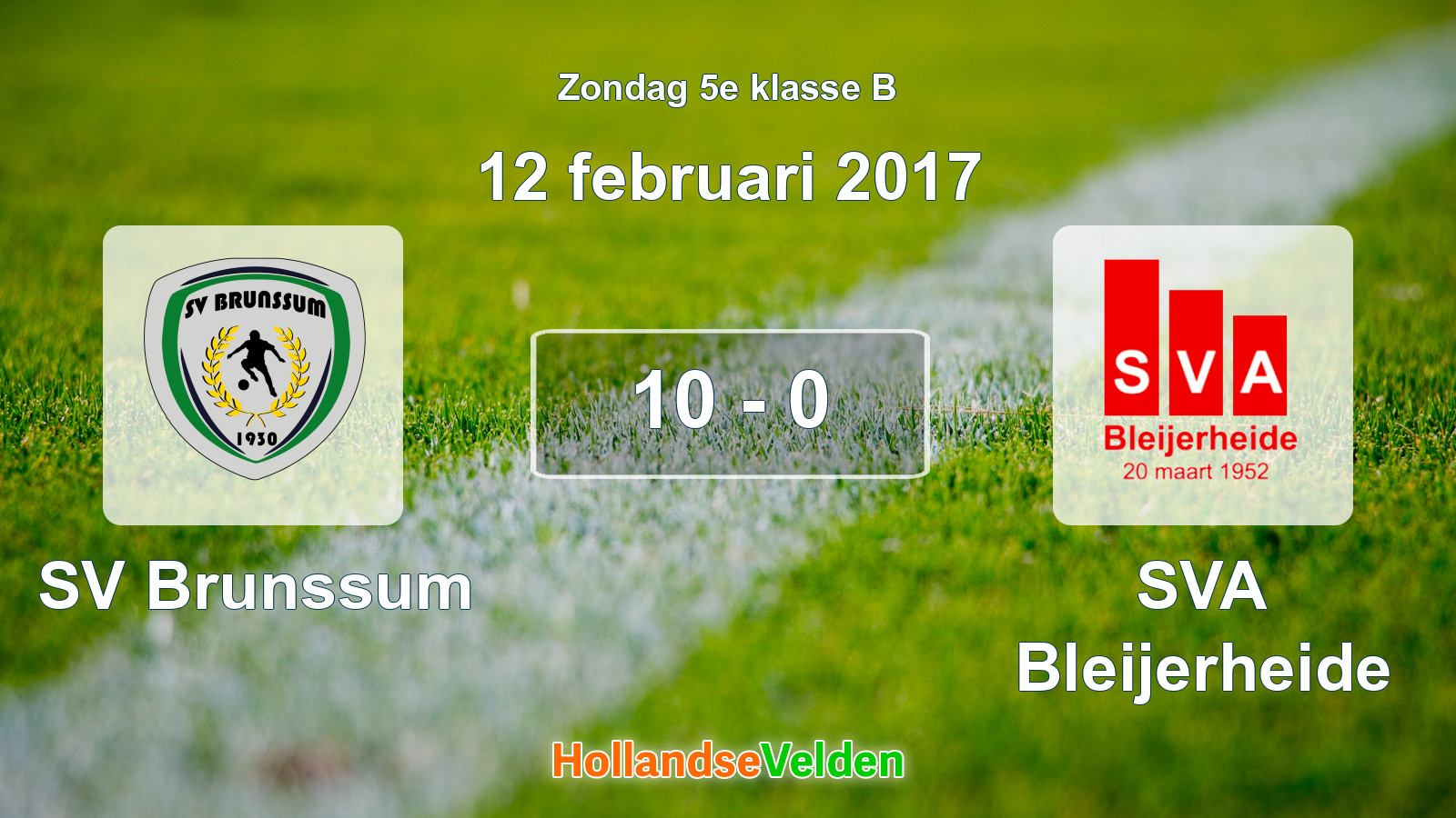 Gespeelde wedstrijd: SV Brunssum - SVA Bleijerheide 10 - 0 (12 februari 2017)