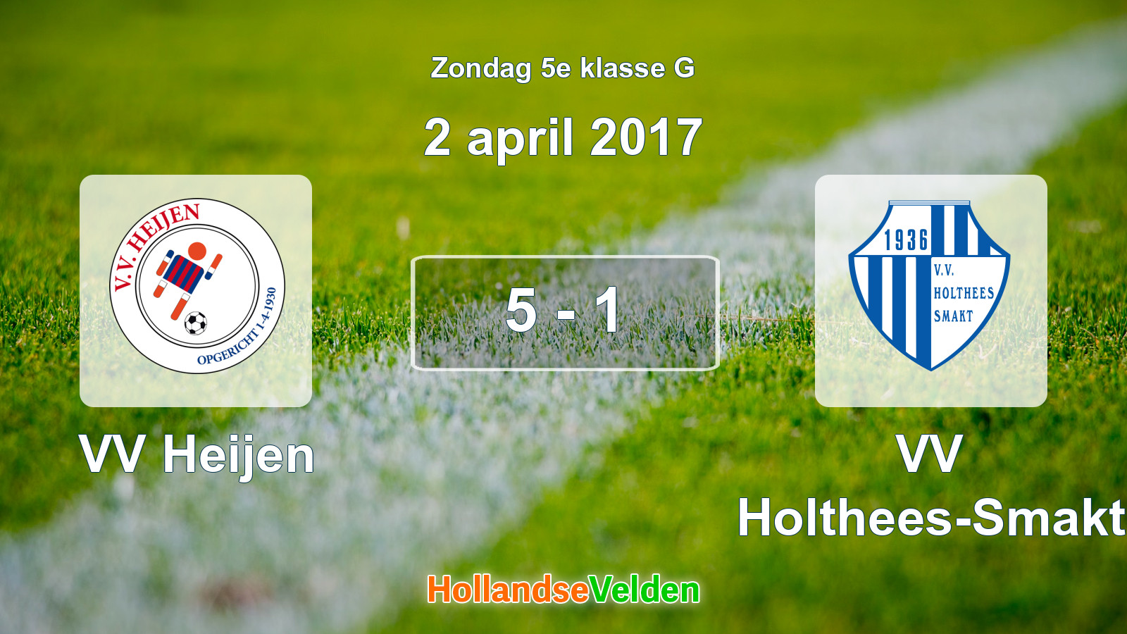 Gespeelde wedstrijd: VV Heijen - VV Holthees-Smakt 5 - 1 (2 april 2017)
