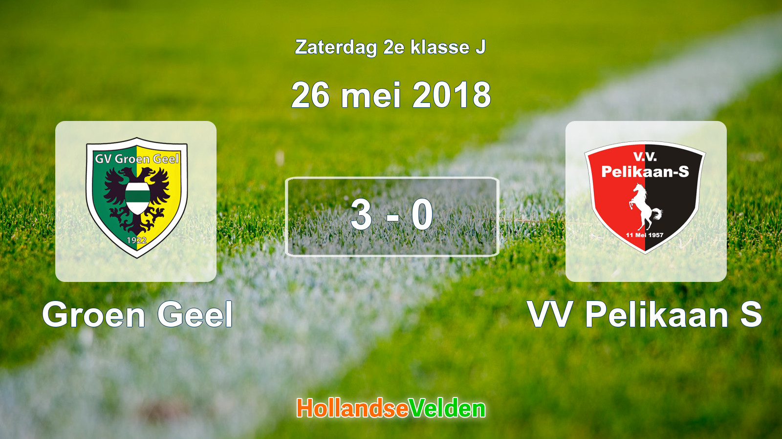 Gespeelde wedstrijd: Groen Geel - VV Pelikaan S 3 - 0 (26 mei 2018)