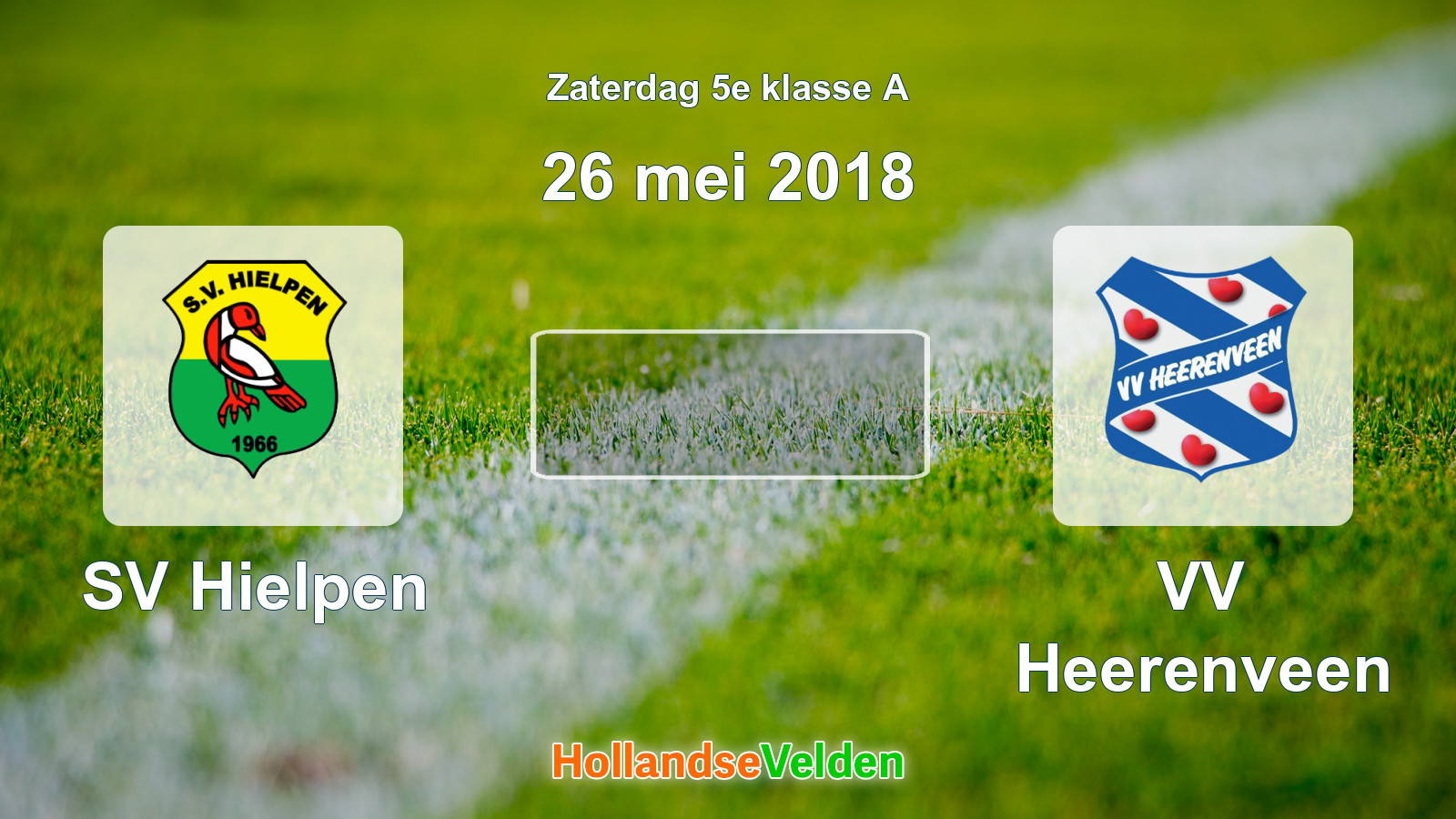Geplande wedstrijd: SV Hielpen - VV Heerenveen (26 mei 2018)