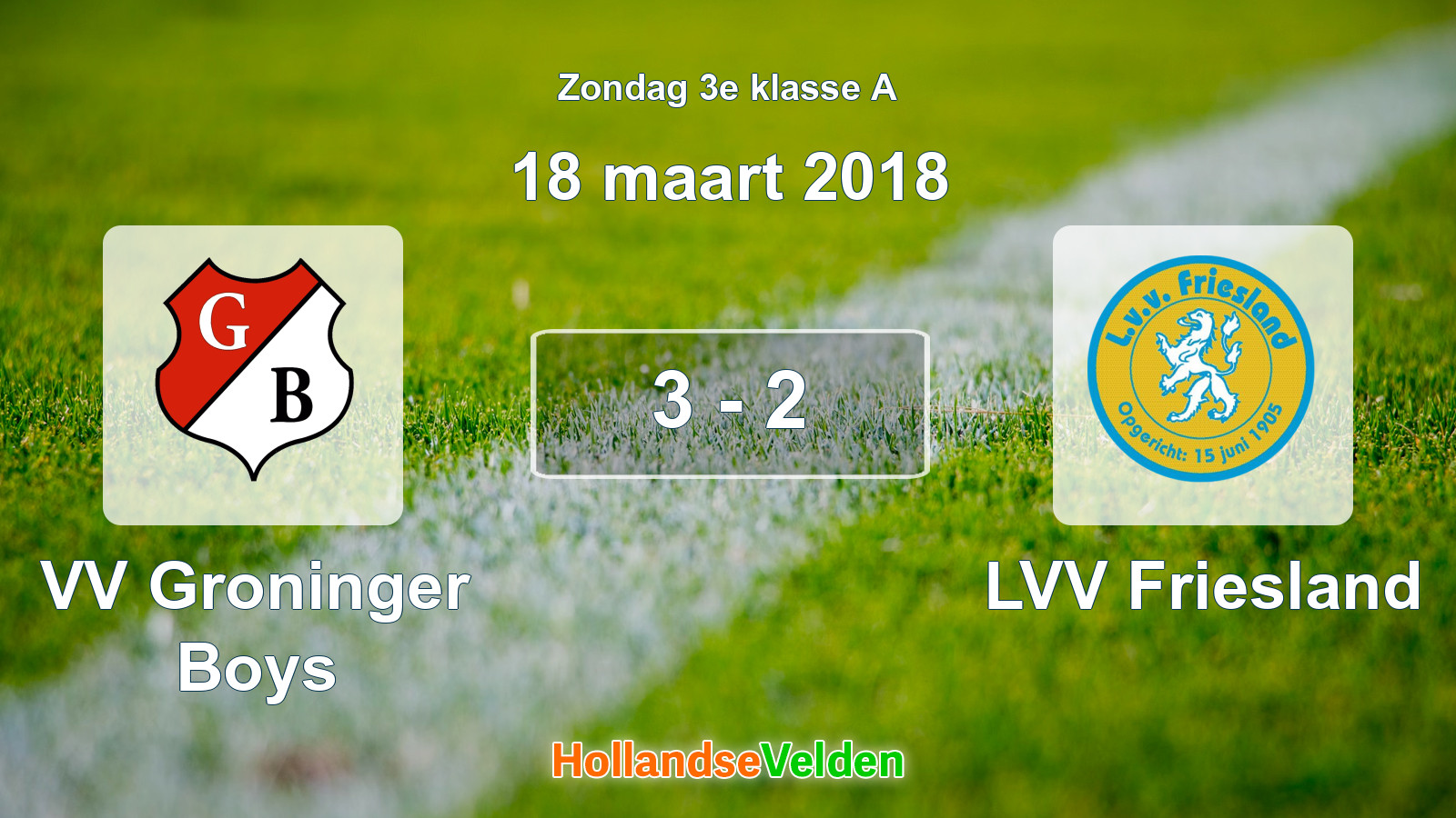 Gespeelde wedstrijd: VV Groninger Boys - LVV Friesland 3 - 2 (18 maart 2018)