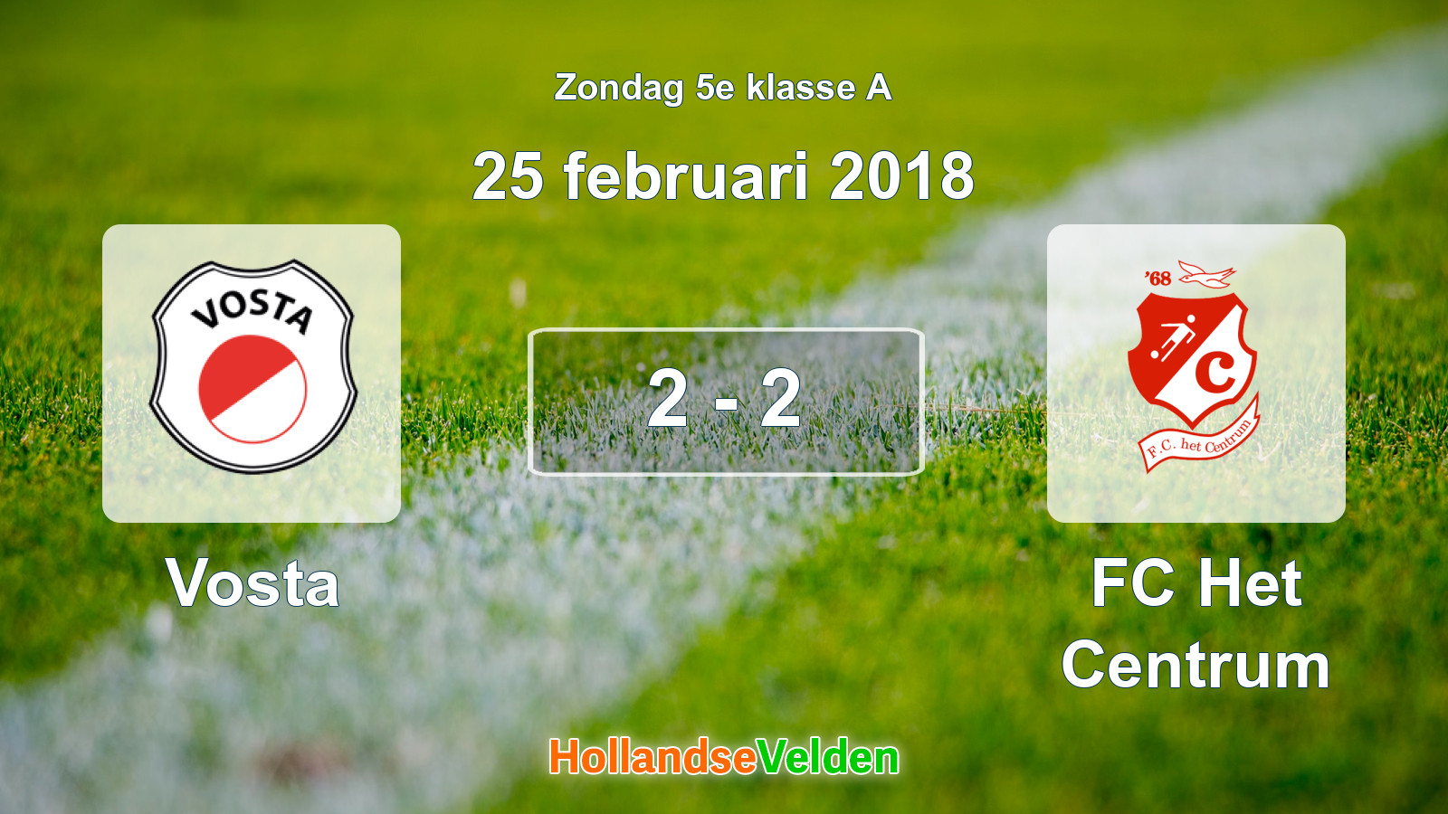 Gespeelde wedstrijd: Vosta - FC Het Centrum 2 - 2 (25 februari 2018)