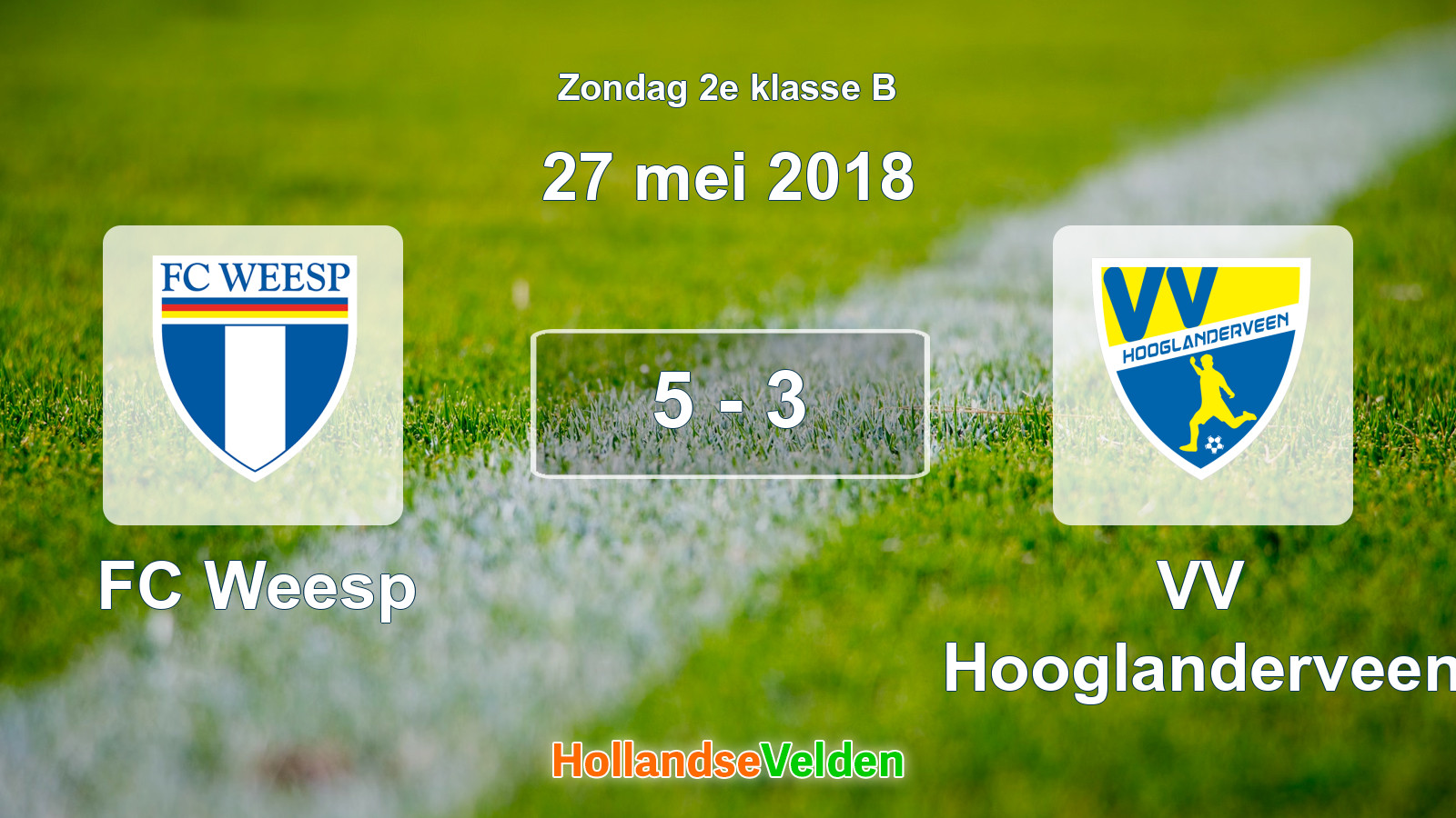 Gespeelde wedstrijd: FC Weesp - VV Hooglanderveen 5 - 3 (27 mei 2018)
