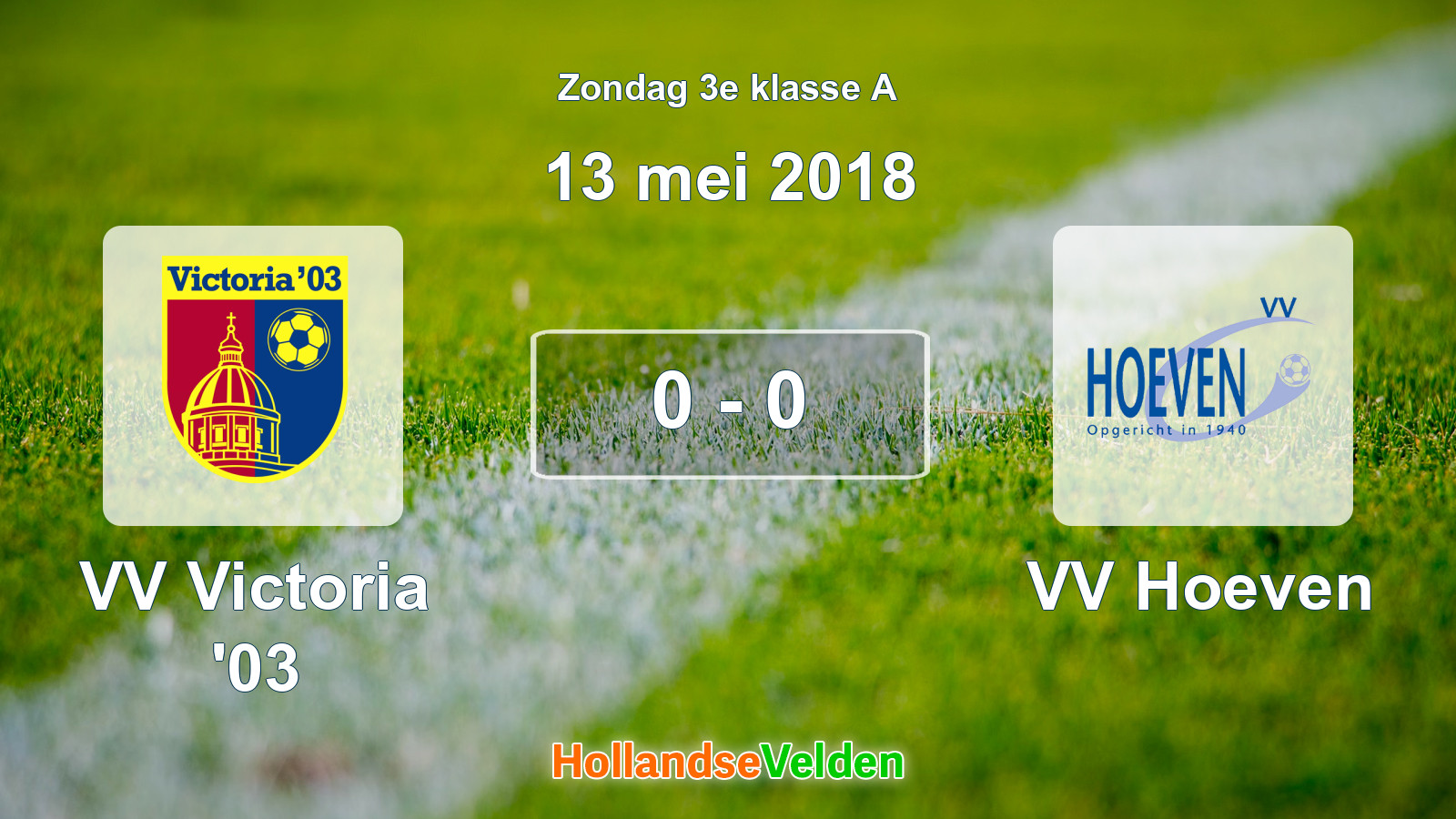 Gespeelde wedstrijd: VV Victoria '03 - VV Hoeven 0 - 0 (13 mei 2018)