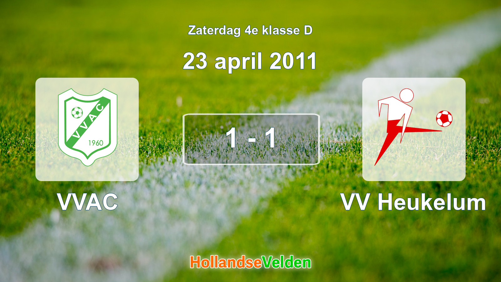 Gespeelde wedstrijd: VVAC - VV Heukelum 1 - 1 (23 april 2011)