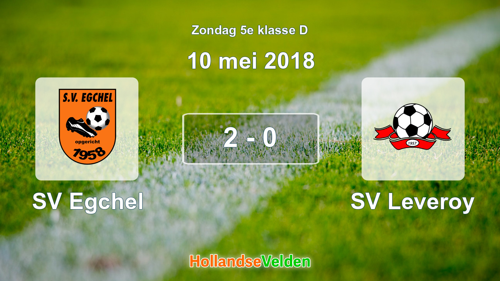 Gespeelde wedstrijd: SV Egchel - SV Leveroy 2 - 0 (10 mei 2018)