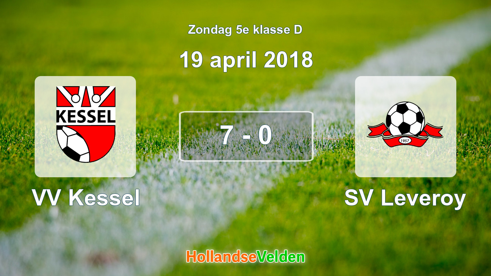 Gespeelde wedstrijd: VV Kessel - SV Leveroy 7 - 0 (19 april 2018)