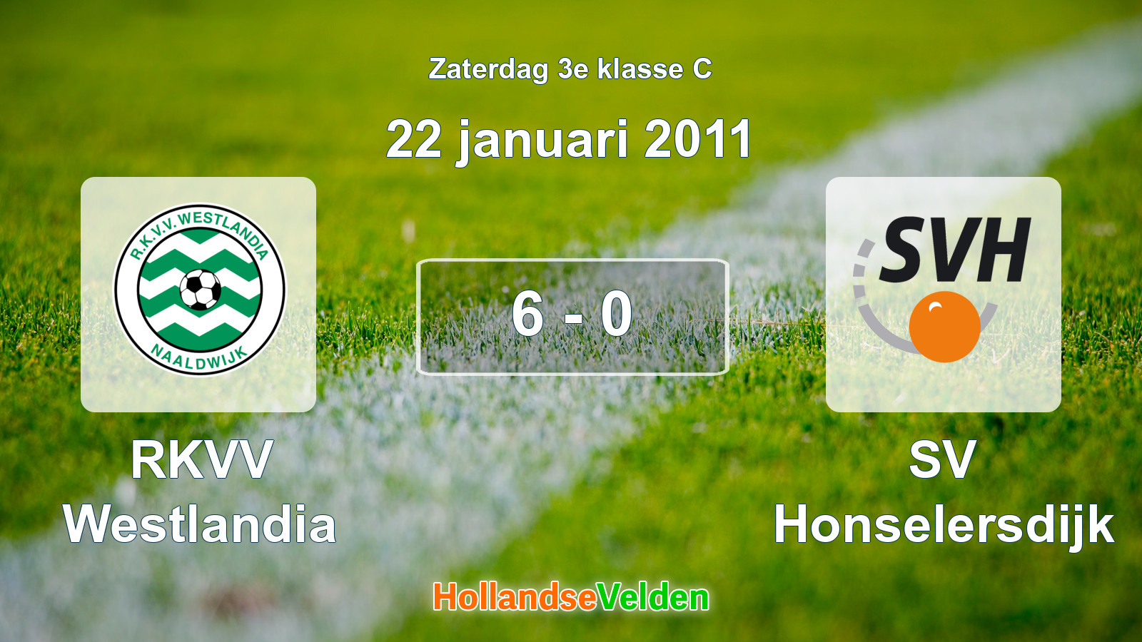 Gespeelde wedstrijd: RKVV Westlandia - SV Honselersdijk 6 - 0 (22 januari 2011)