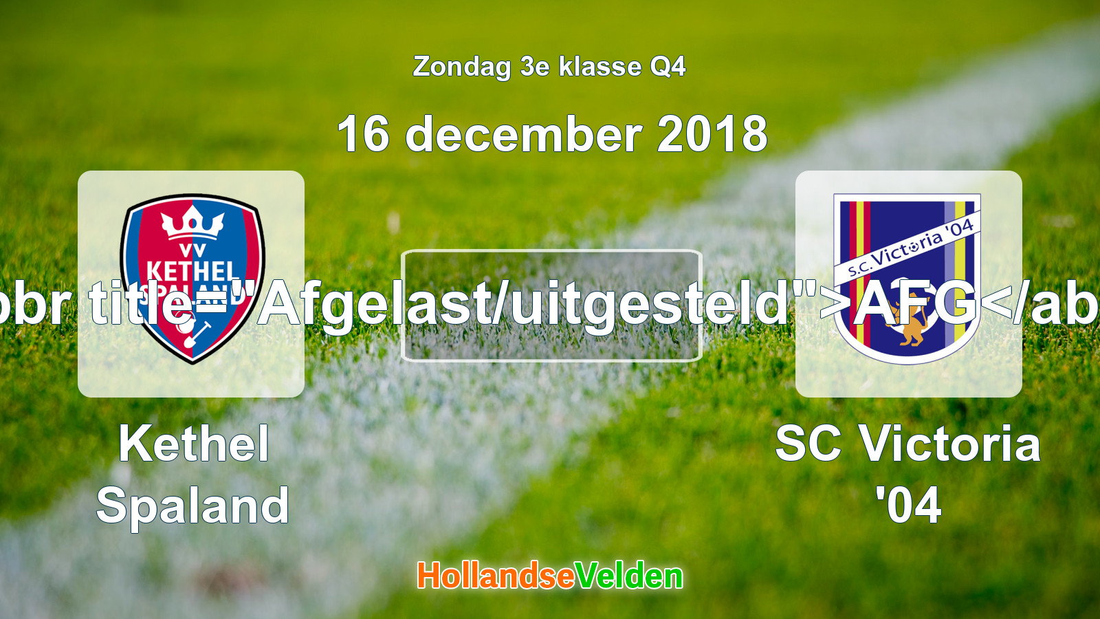 Geplande wedstrijd: Kethel Spaland - SC Victoria '04 (16 december 2018)