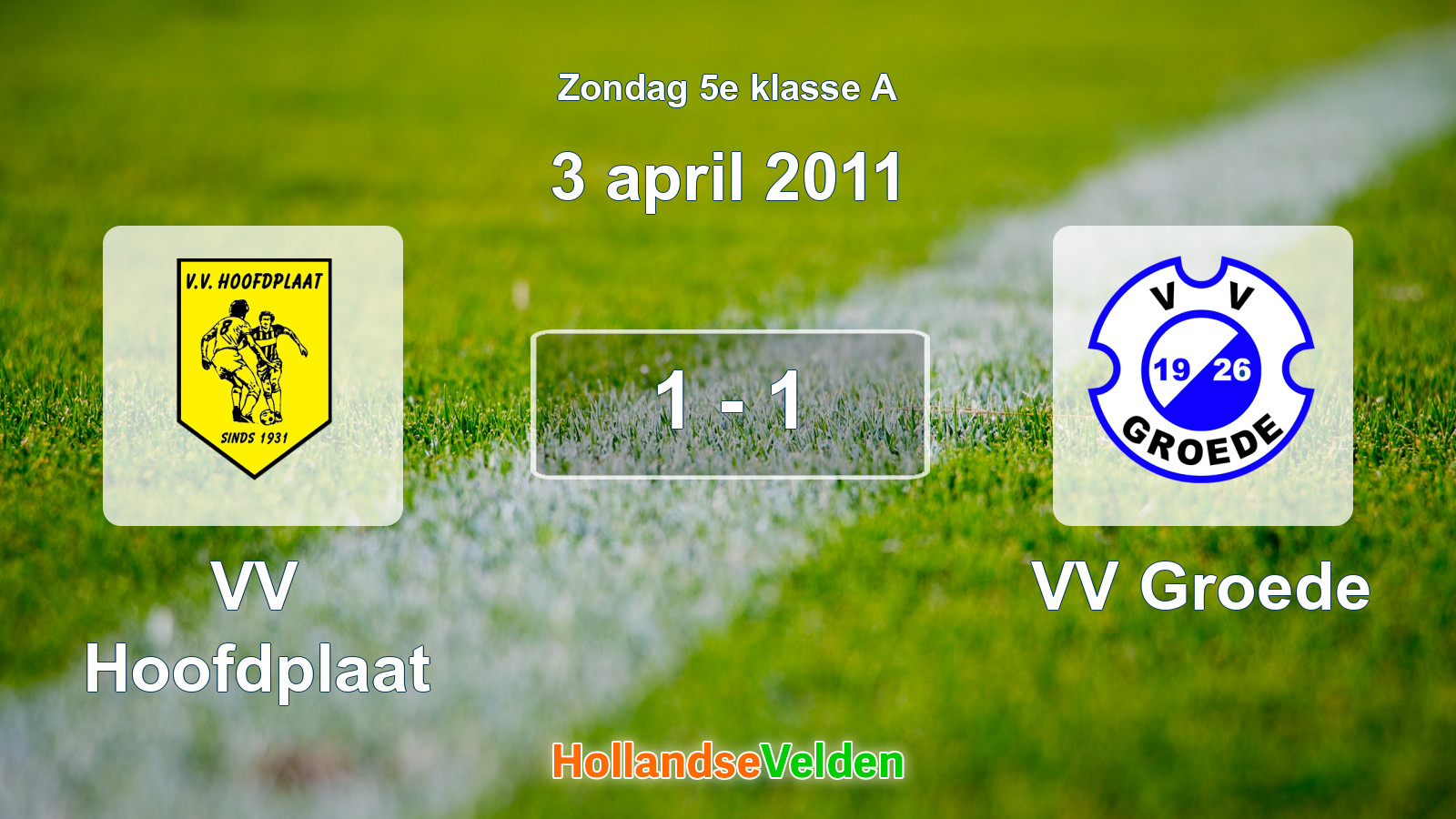 Gespeelde wedstrijd: VV Hoofdplaat - VV Groede 1 - 1 (3 april 2011)
