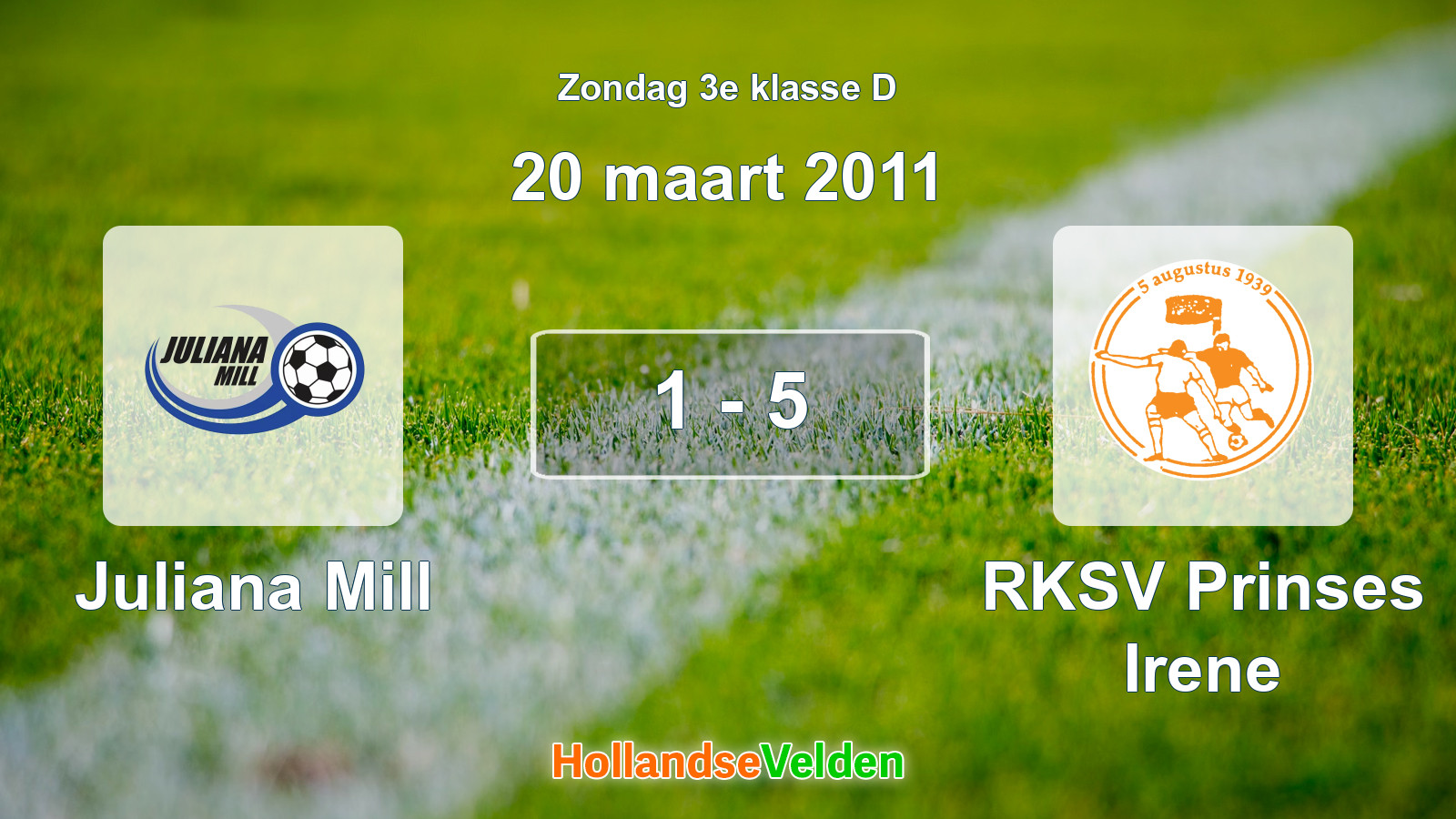 Gespeelde wedstrijd: Juliana Mill - RKSV Prinses Irene 1 - 5 (20 maart 2011)