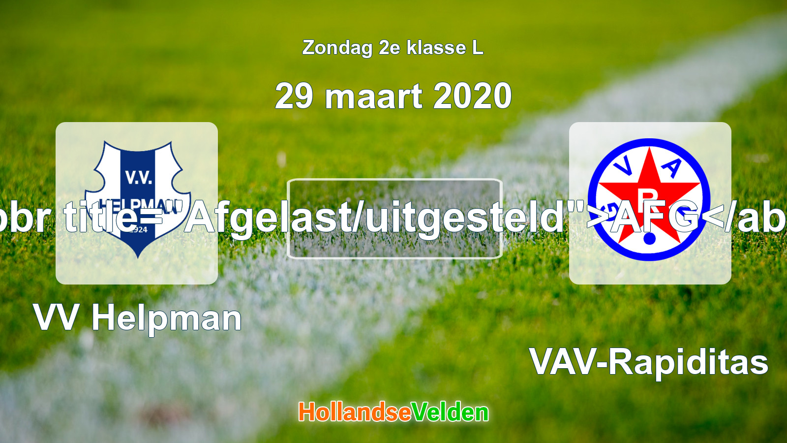 Geplande wedstrijd: VV Helpman - GVAV-Rapiditas (29 maart 2020)
