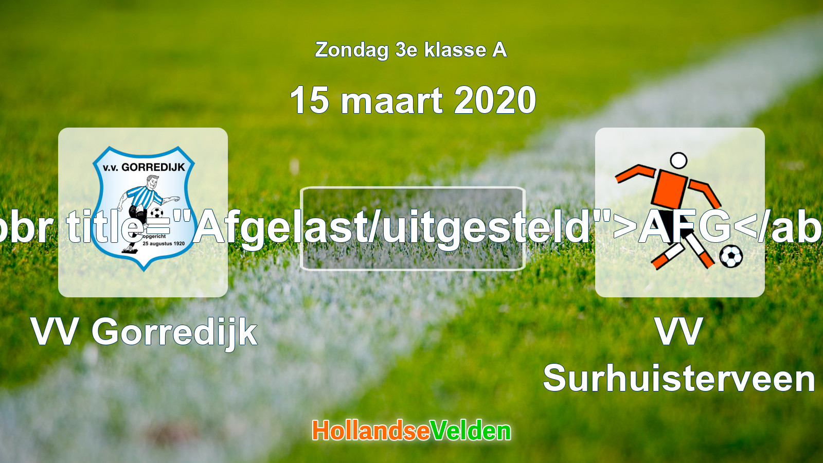 Geplande wedstrijd: VV Gorredijk - VV Surhuisterveen (15 maart 2020)