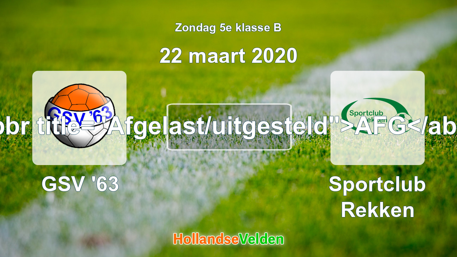 Geplande wedstrijd: GSV '63 - Sportclub Rekken (22 maart 2020)
