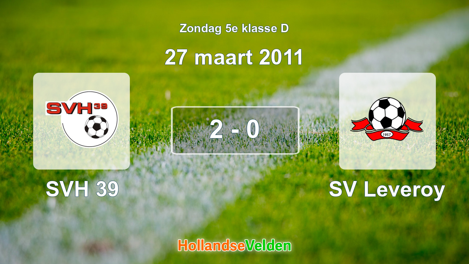 Gespeelde wedstrijd: SVH 39 - SV Leveroy 2 - 0 (27 maart 2011)