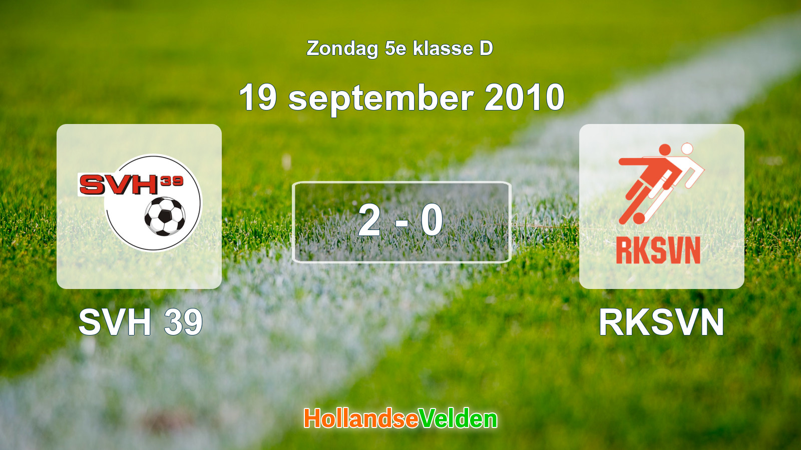 Gespeelde wedstrijd: SVH 39 - RKSVN 2 - 0 (19 september 2010)