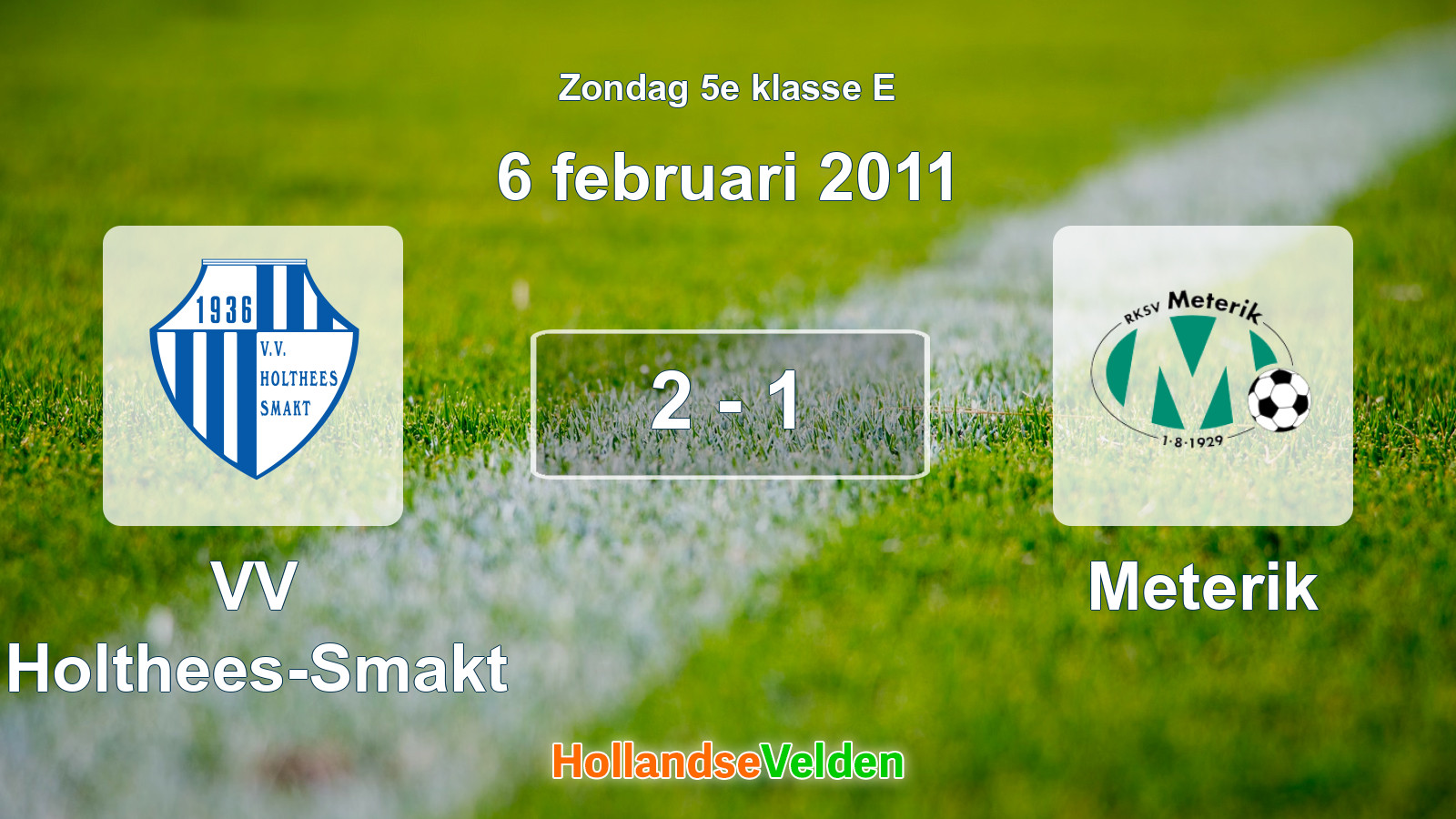Gespeelde wedstrijd: VV Holthees-Smakt - Meterik 2 - 1 (6 februari 2011)