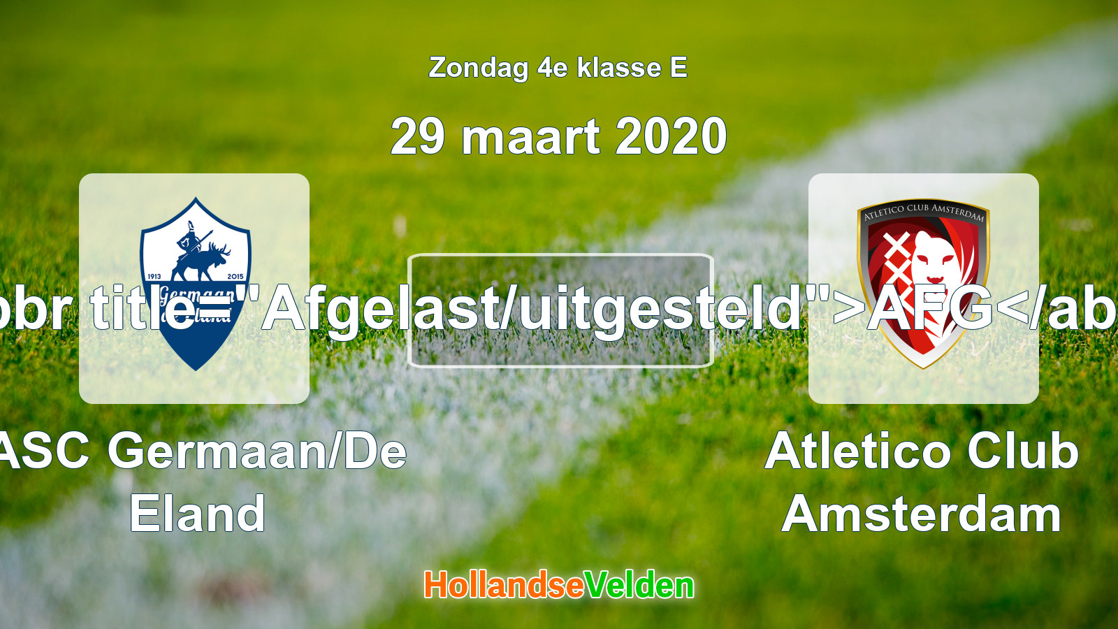 Geplande wedstrijd: ASC Germaan/De Eland - Atletico Club Amsterdam (29 maart 2020)