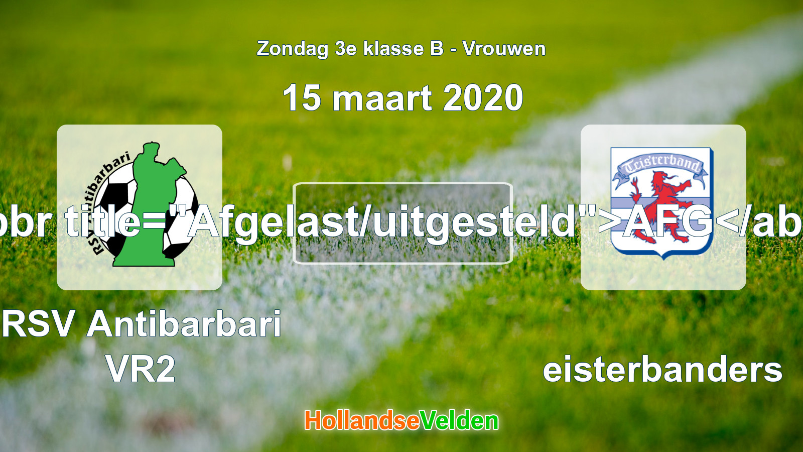 Geplande wedstrijd: RSV Antibarbari VR2 - Teisterbanders (15 maart 2020)