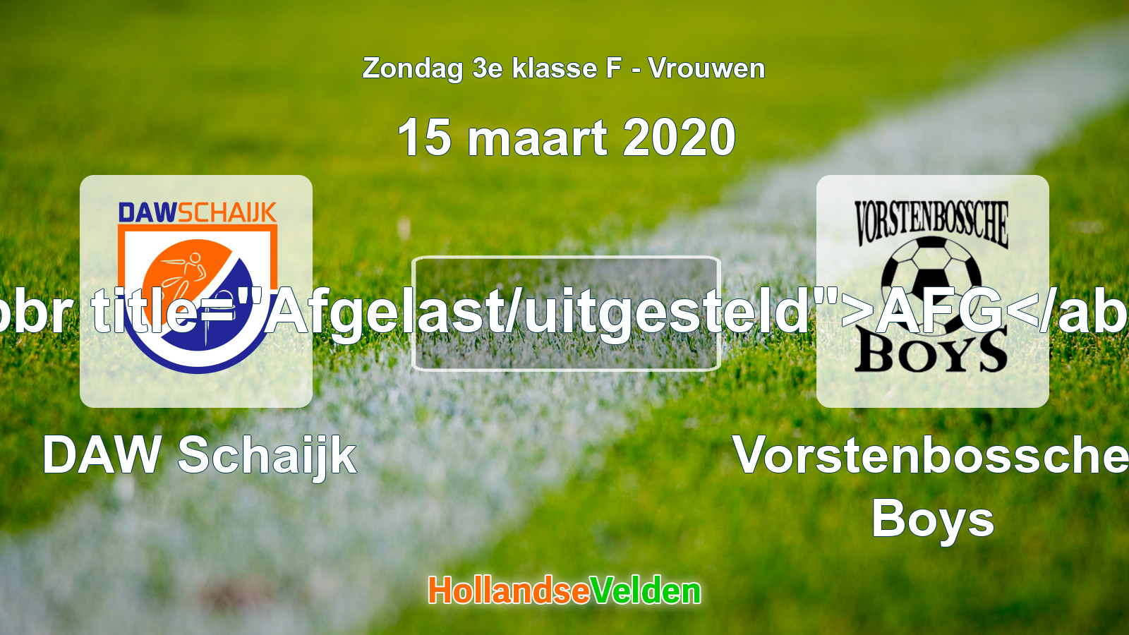 Geplande wedstrijd: DAW Schaijk - Vorstenbossche Boys (15 maart 2020)