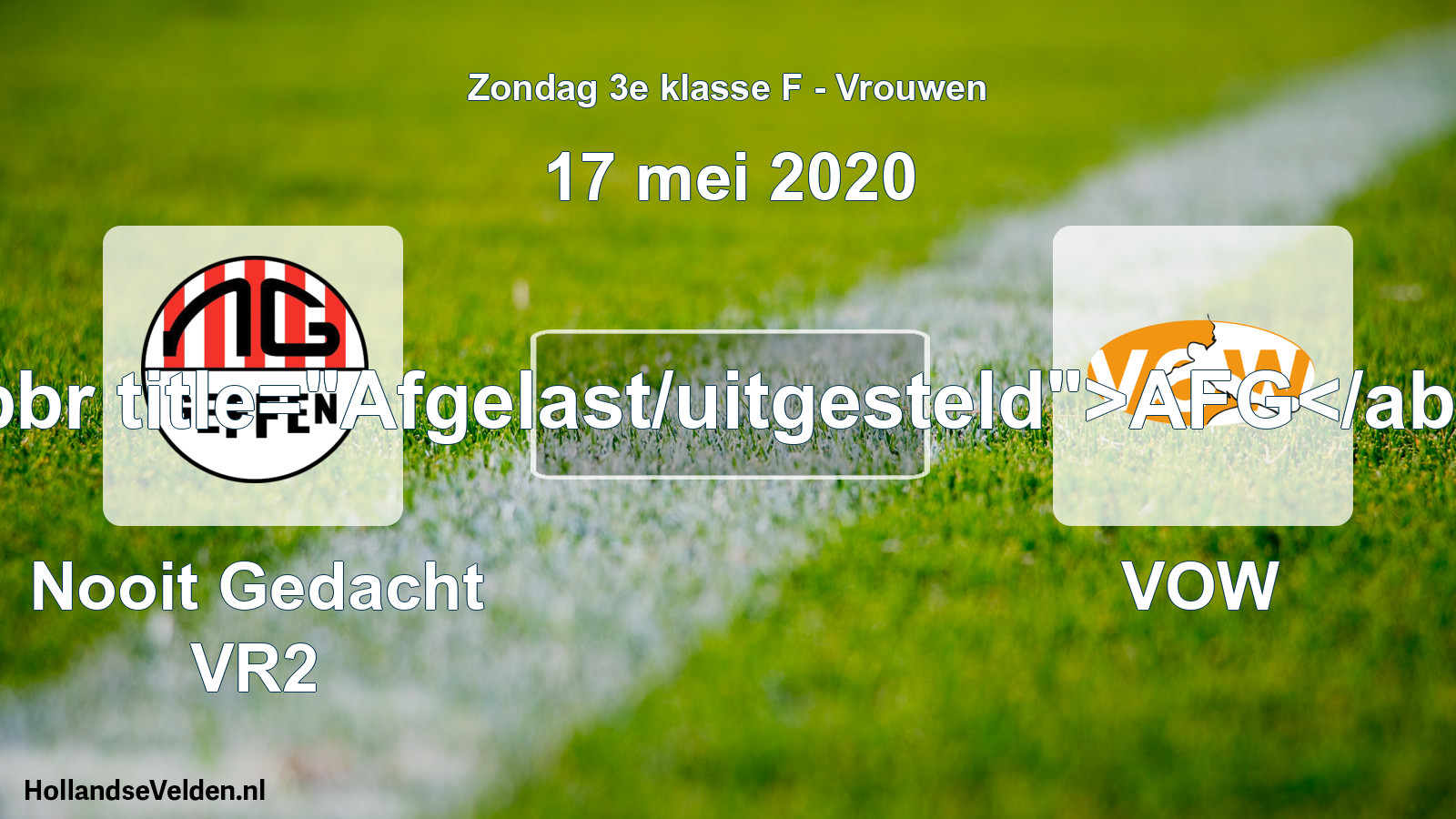 Geplande wedstrijd: Nooit Gedacht VR2 - VOW (17 mei 2020)