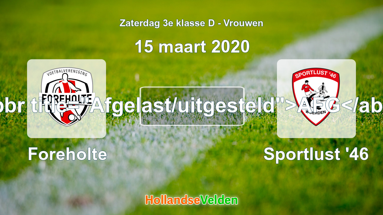 Geplande wedstrijd: Foreholte - Sportlust '46 (15 maart 2020)