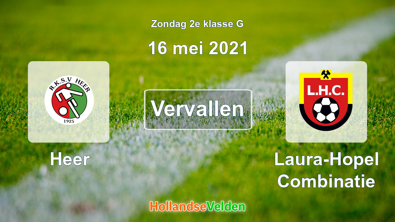 Geplande wedstrijd: Heer - Laura-Hopel Combinatie (16 mei 2021)