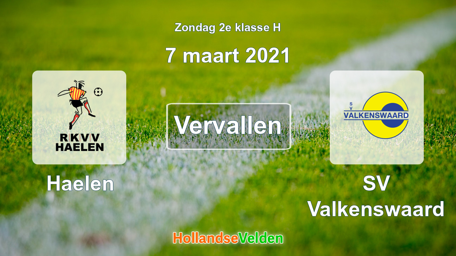 Geplande wedstrijd: Haelen - SV Valkenswaard (7 maart 2021)
