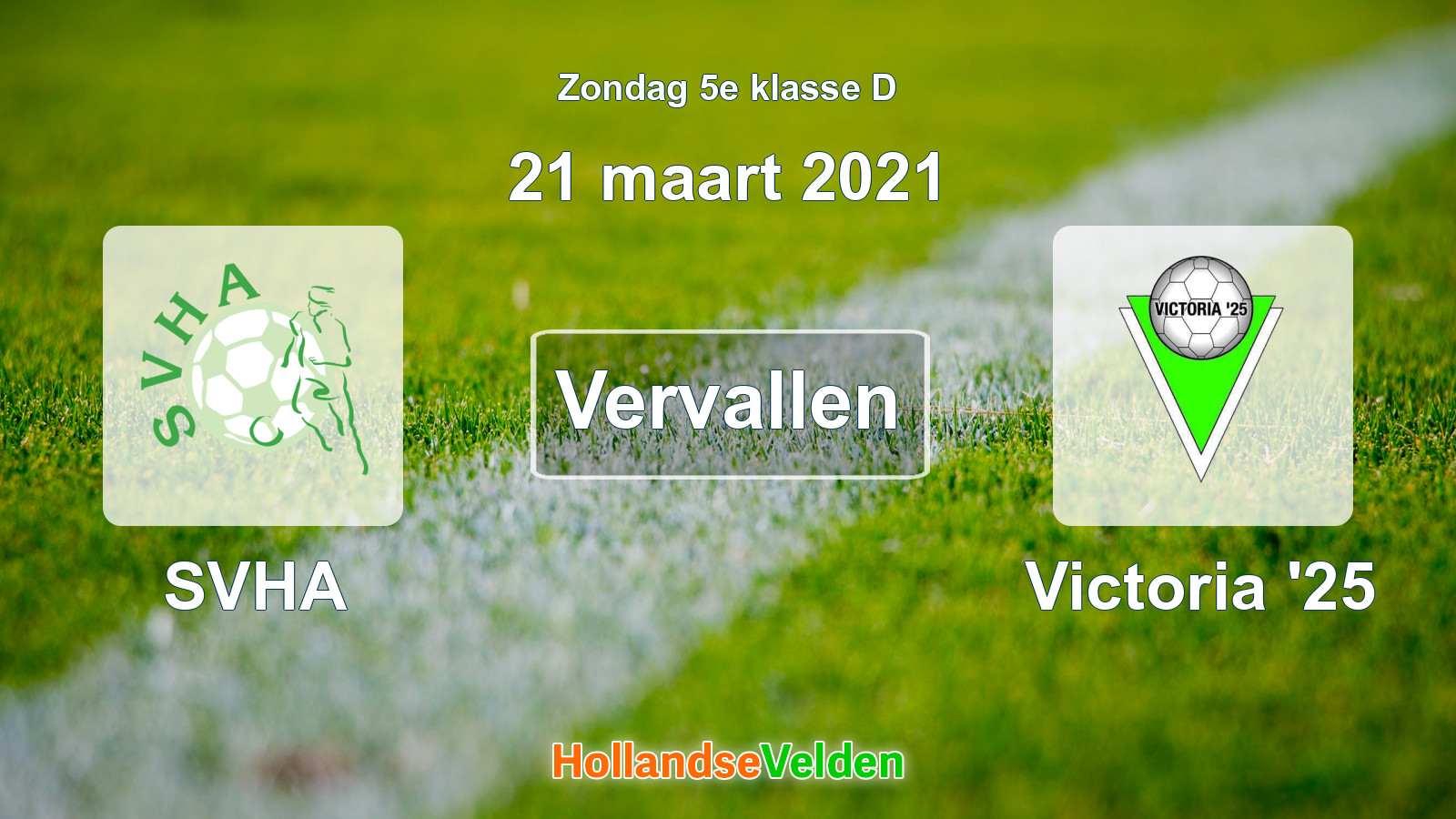 Geplande wedstrijd: SVHA - Victoria '25 (21 maart 2021)