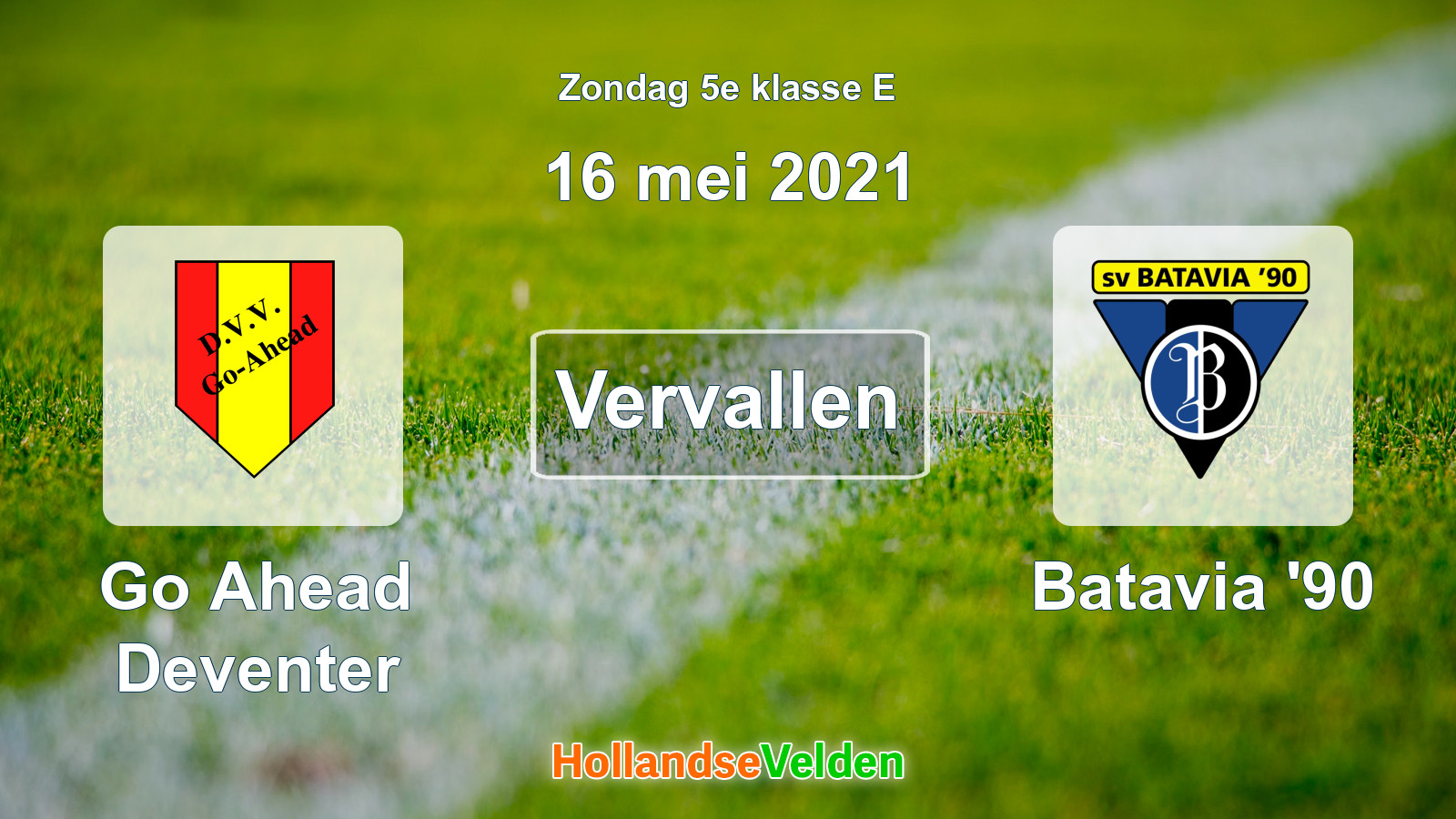 Geplande wedstrijd: Go Ahead Deventer - Batavia '90 (16 mei 2021)