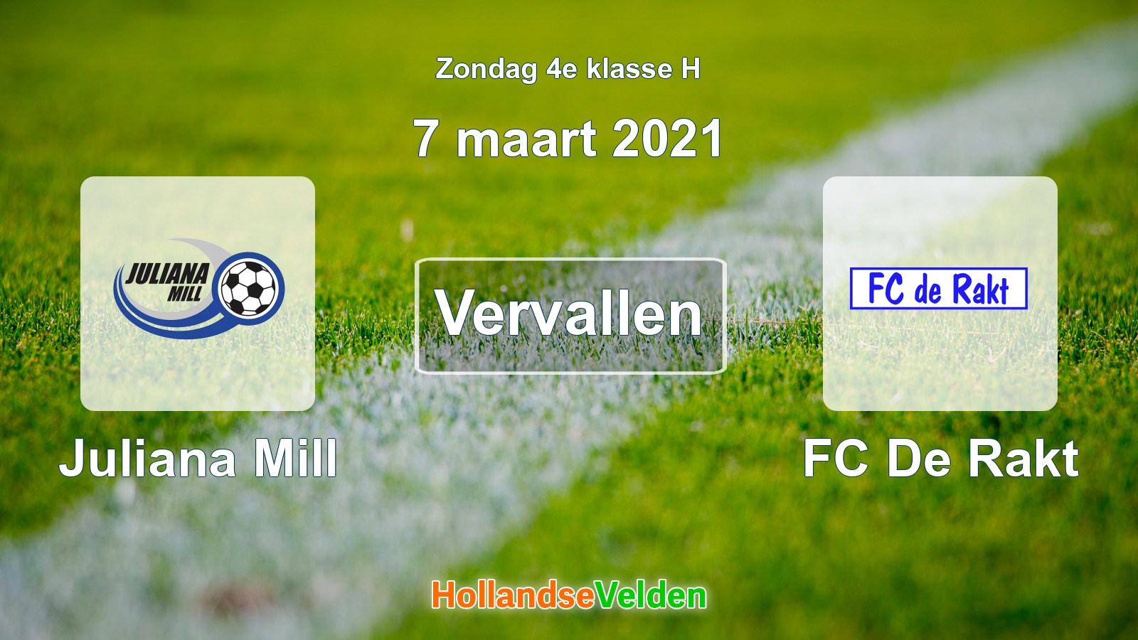 Geplande wedstrijd: Juliana Mill - FC De Rakt (7 maart 2021)