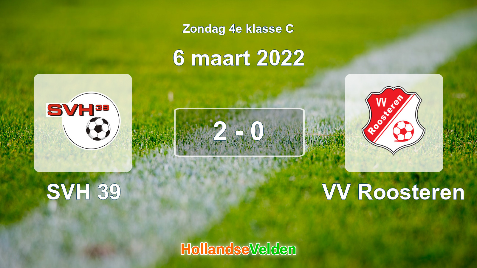 Gespeelde wedstrijd: SVH 39 - VV Roosteren 2 - 0 (6 maart 2022)