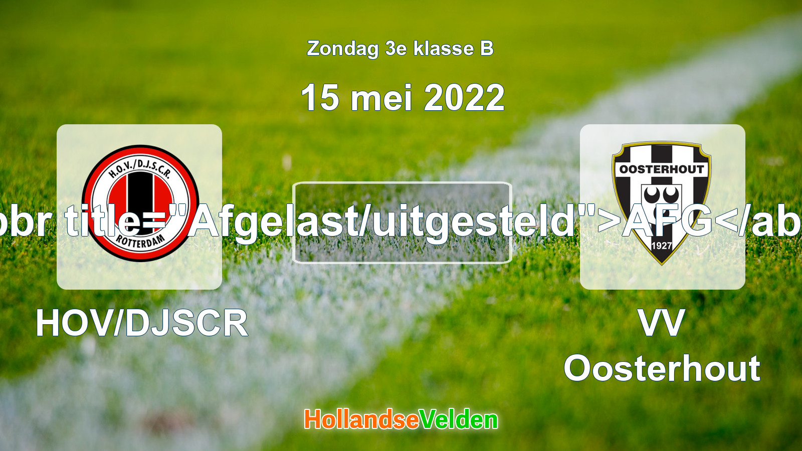 Geplande wedstrijd: HOV/DJSCR - VV Oosterhout (15 mei 2022)